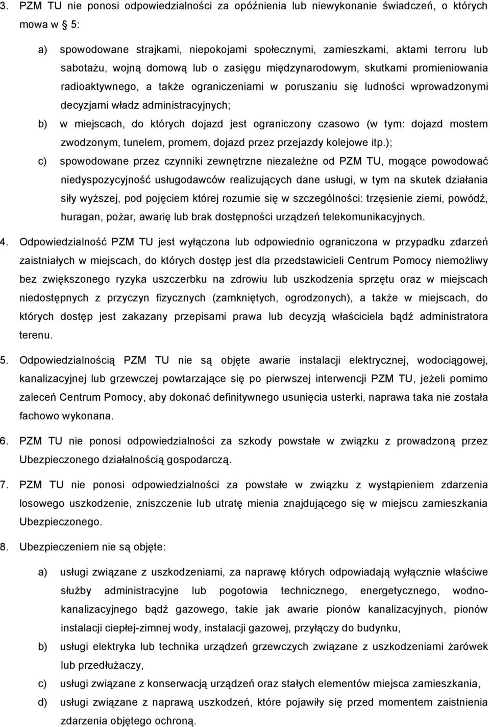 których dojazd jest ograniczony czasowo (w tym: dojazd mostem zwodzonym, tunelem, promem, dojazd przez przejazdy kolejowe itp.