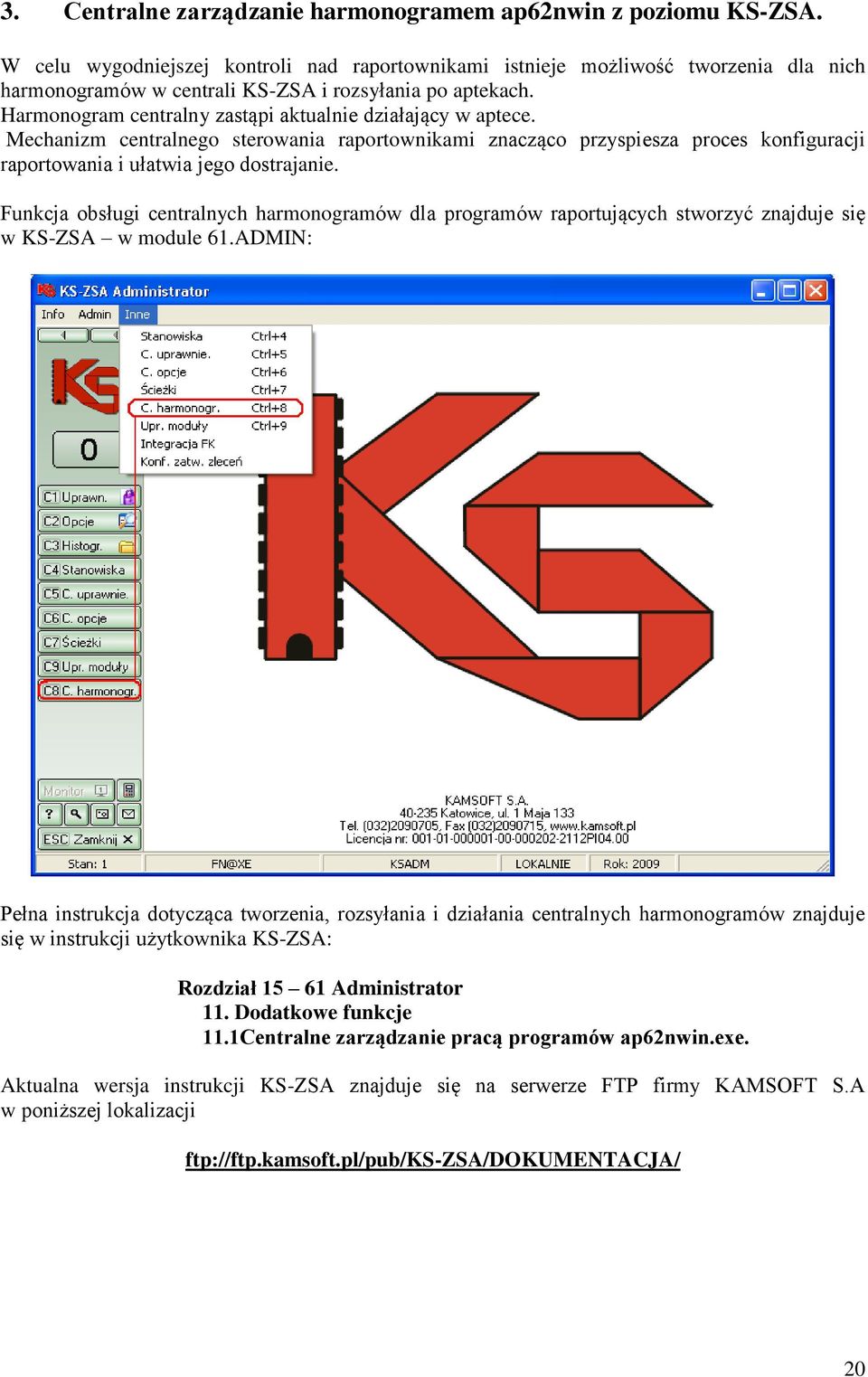 Harmonogram centralny zastąpi aktualnie działający w aptece. Mechanizm centralnego sterowania raportownikami znacząco przyspiesza proces konfiguracji raportowania i ułatwia jego dostrajanie.