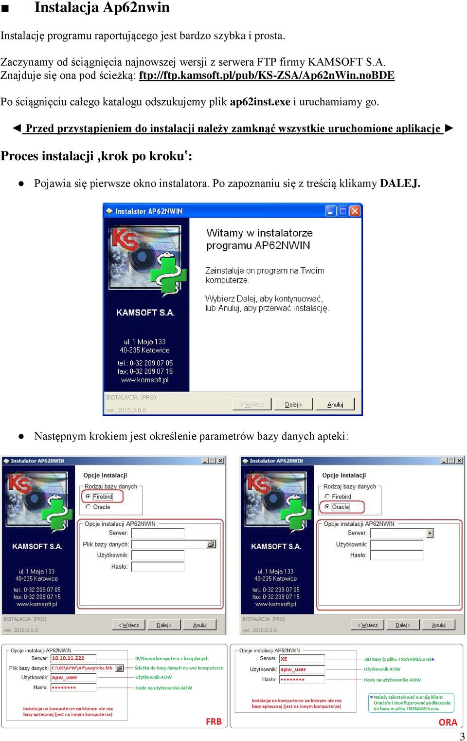 pl/pub/ks-zsa/ap62nwin.nobde Po ściągnięciu całego katalogu odszukujemy plik ap62inst.exe i uruchamiamy go.