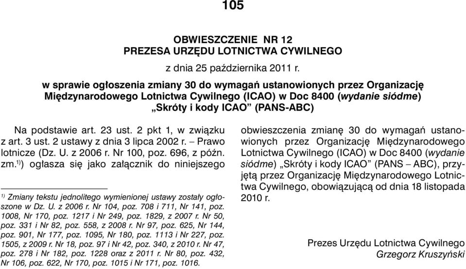 23 ust. 2 pkt 1, w związku z art. 3 ust. 2 ustawy z dnia 3 lipca 2002 r. Prawo lotnicze (Dz. U. z 2006 r. Nr 100, poz. 696, z późn. zm.