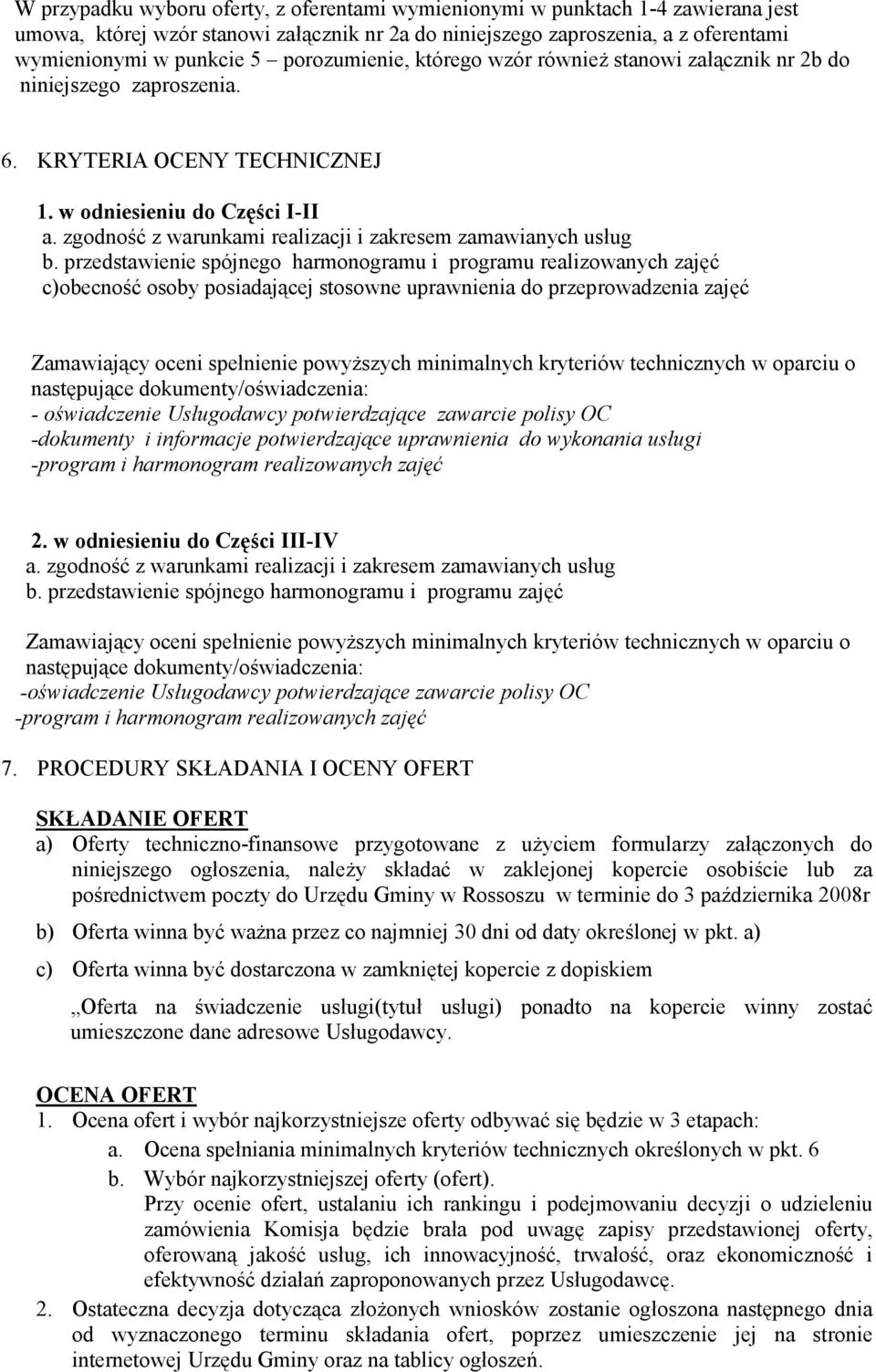 zgodność z warunkami realizacji i zakresem zamawianych usług b.