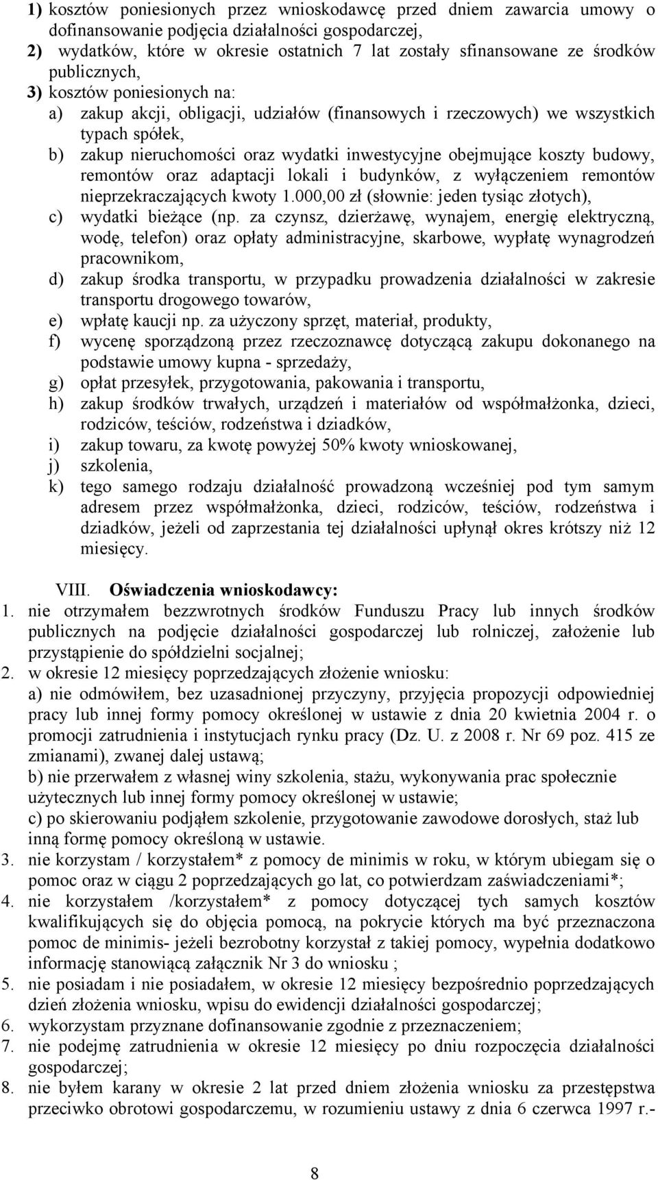 budowy, remontów oraz adaptacji lokali i budynków, z wyłączeniem remontów nieprzekraczających kwoty 1.000,00 zł (słownie: jeden tysiąc złotych), c) wydatki bieżące (np.