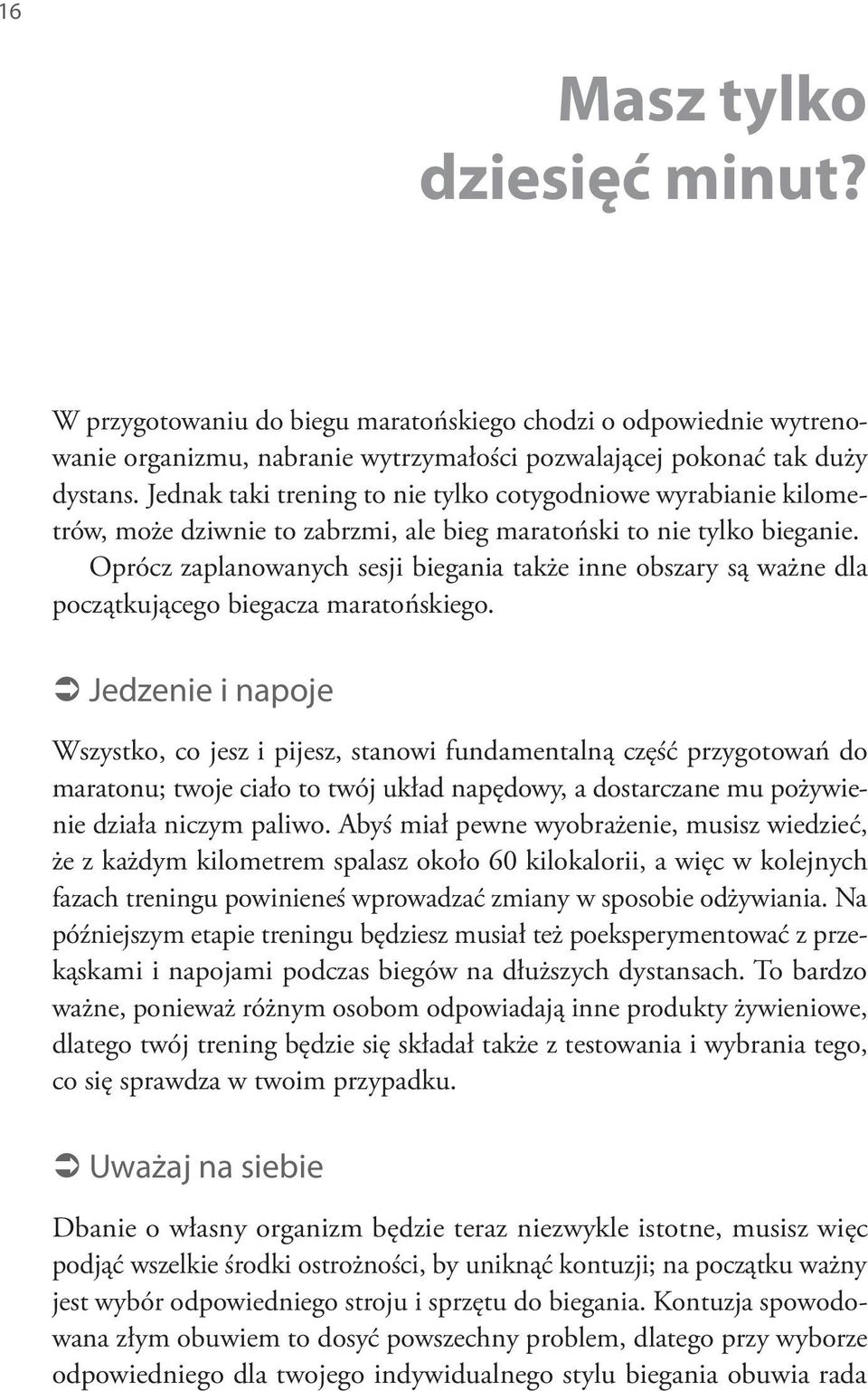 Oprócz zaplanowanych sesji biegania także inne obszary są ważne dla początkującego biegacza maratońskiego.