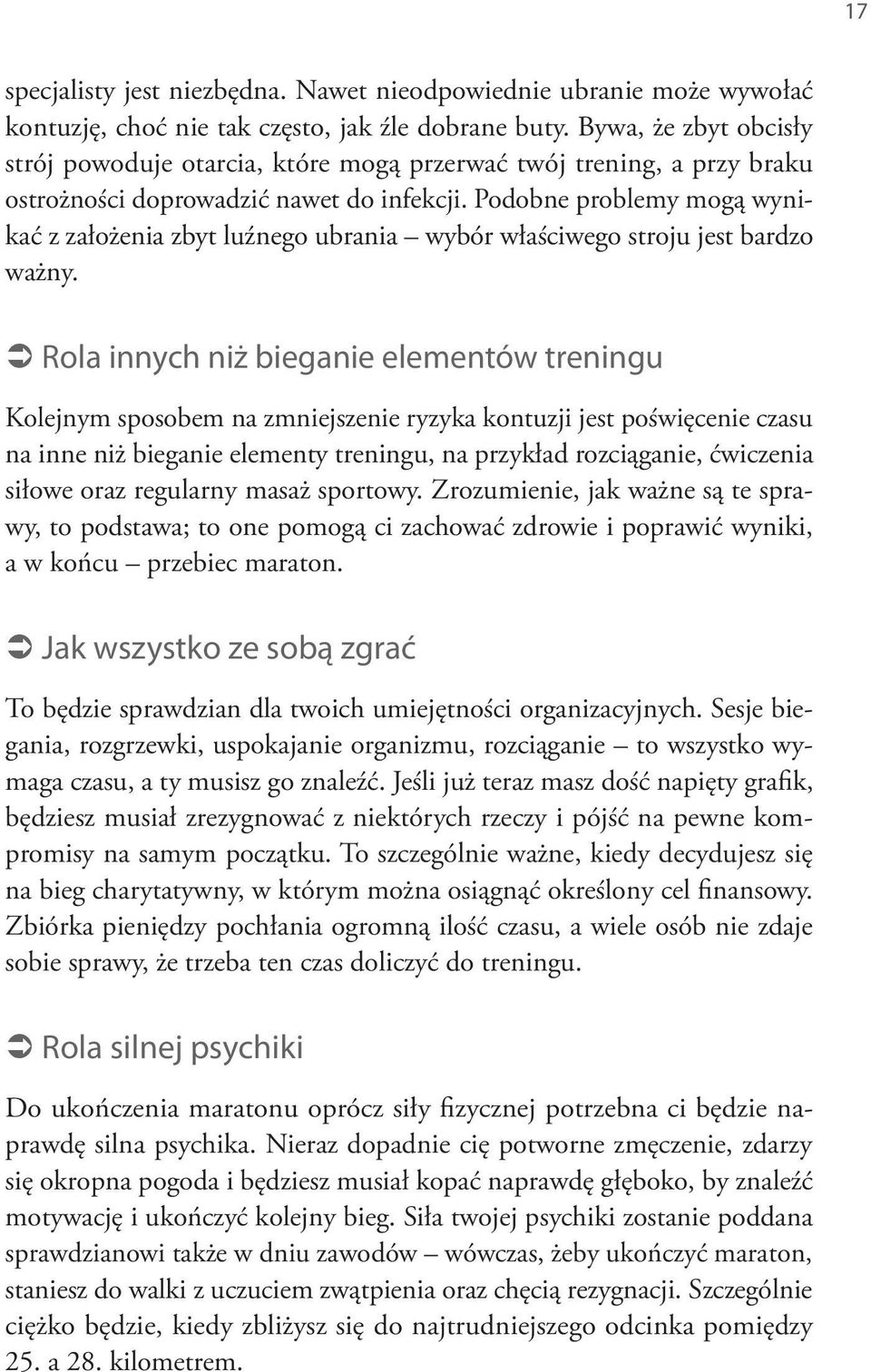 Podobne problemy mogą wynikać z założenia zbyt luźnego ubrania wybór właściwego stroju jest bardzo ważny.