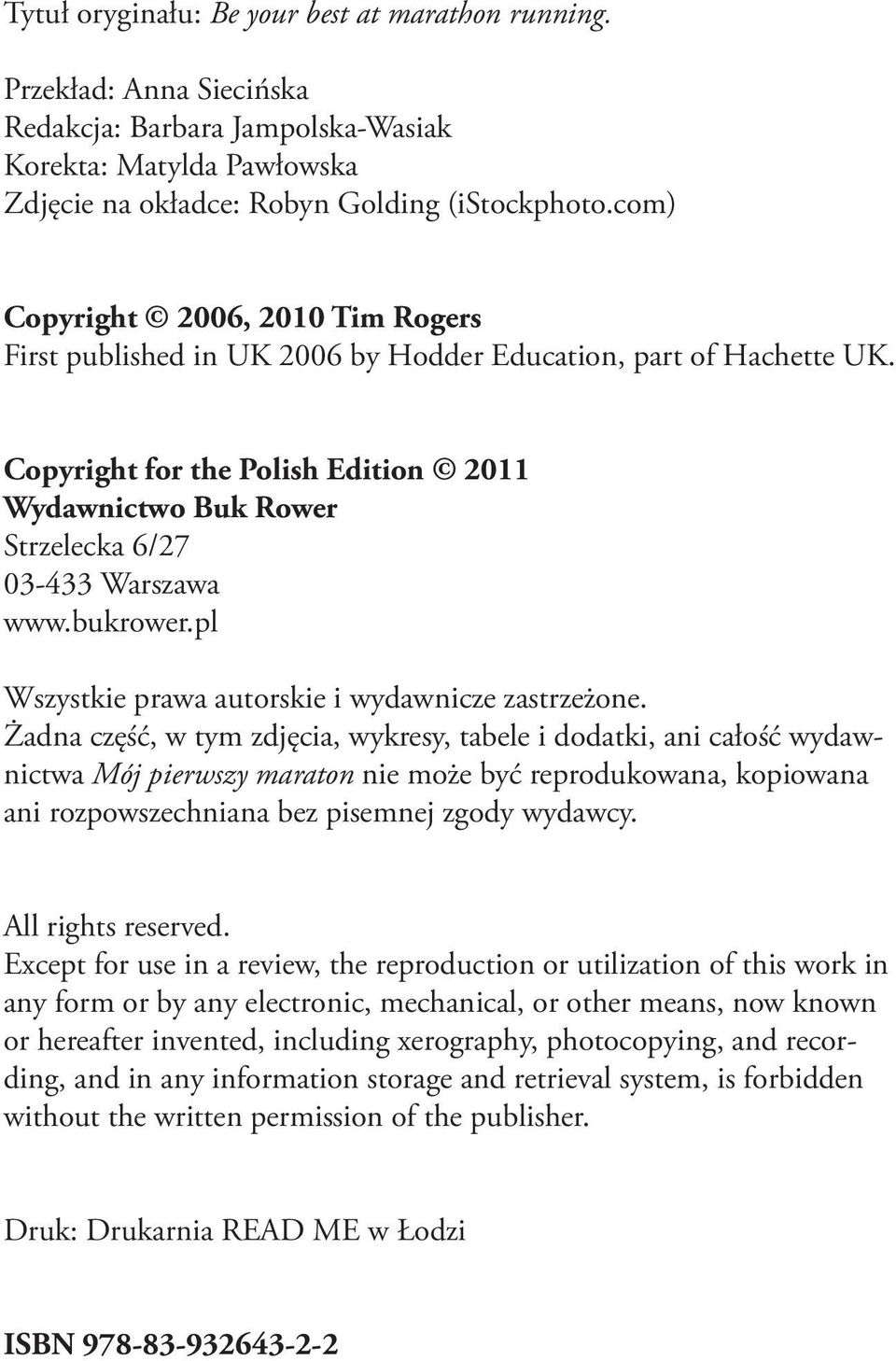 Copyright for the Polish Edition 2011 Wydawnictwo Buk Rower Strzelecka 6/27 03-433 Warszawa www.bukrower.pl Wszystkie prawa autorskie i wydawnicze zastrzeżone.