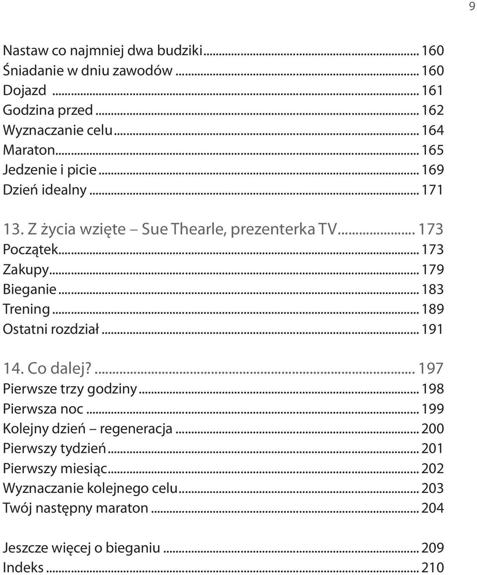 .. 183 Trening... 189 Ostatni rozdział... 191 14. Co dalej?... 197 Pierwsze trzy godziny... 198 Pierwsza noc... 199 Kolejny dzień regeneracja.