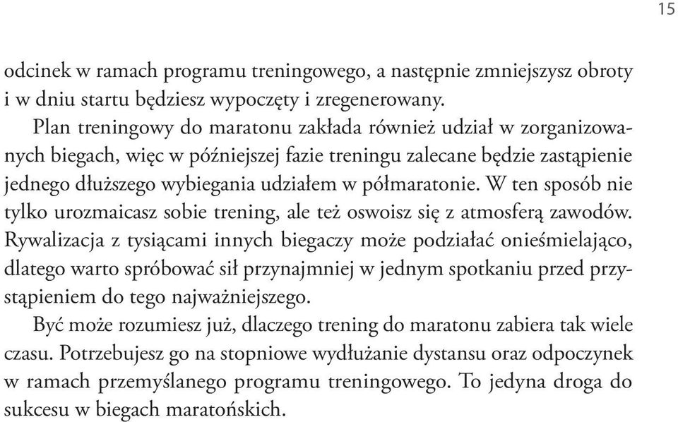 W ten sposób nie tylko urozmaicasz sobie trening, ale też oswoisz się z atmosferą zawodów.