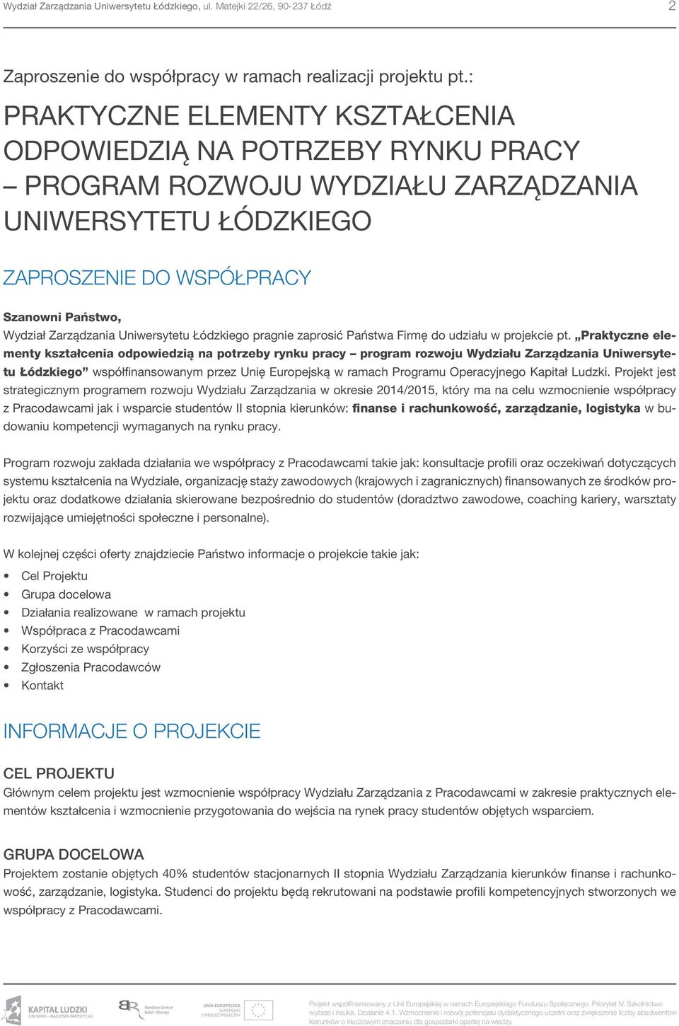 Uniwersytetu Łódzkiego pragnie zaprosić Państwa Firmę do udziału w projekcie pt.