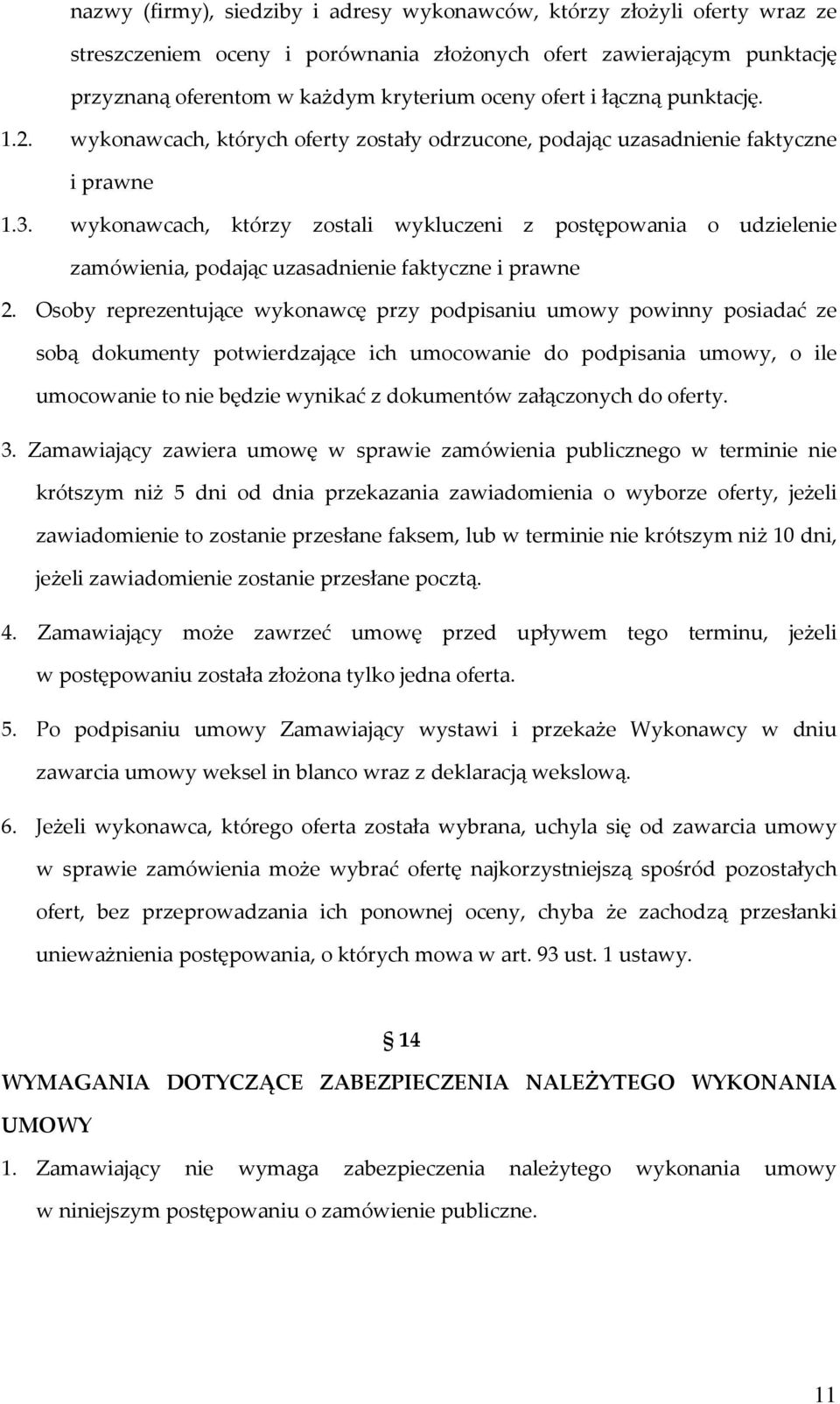 wykonawcach, którzy zostali wykluczeni z postępowania o udzielenie zamówienia, podając uzasadnienie faktyczne i prawne 2.