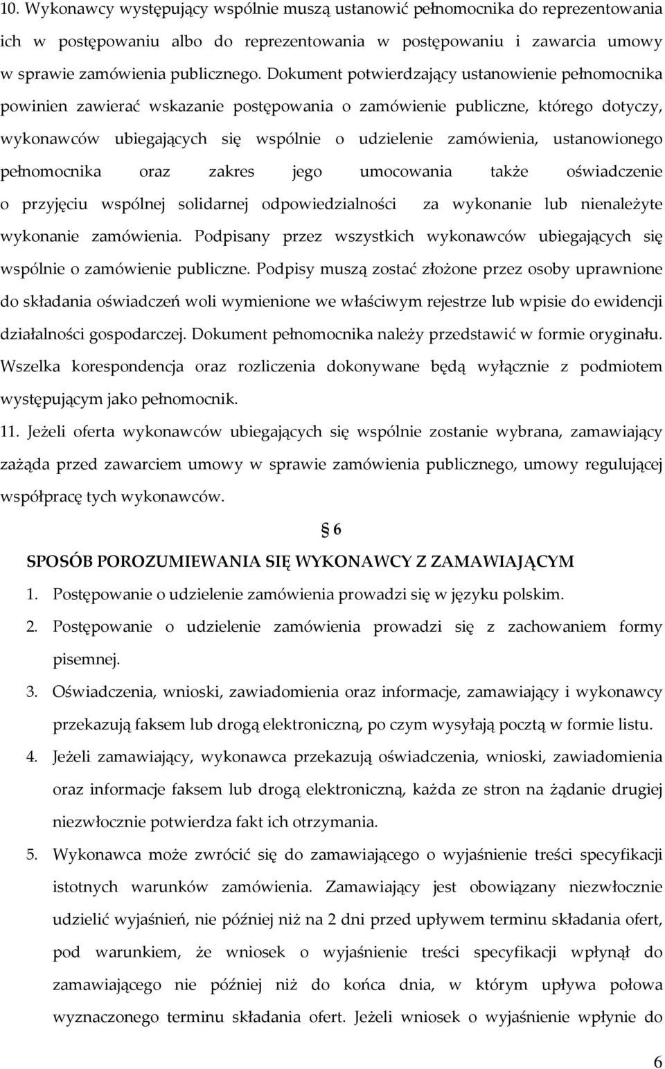 ustanowionego pełnomocnika oraz zakres jego umocowania także oświadczenie o przyjęciu wspólnej solidarnej odpowiedzialności za wykonanie lub nienależyte wykonanie zamówienia.