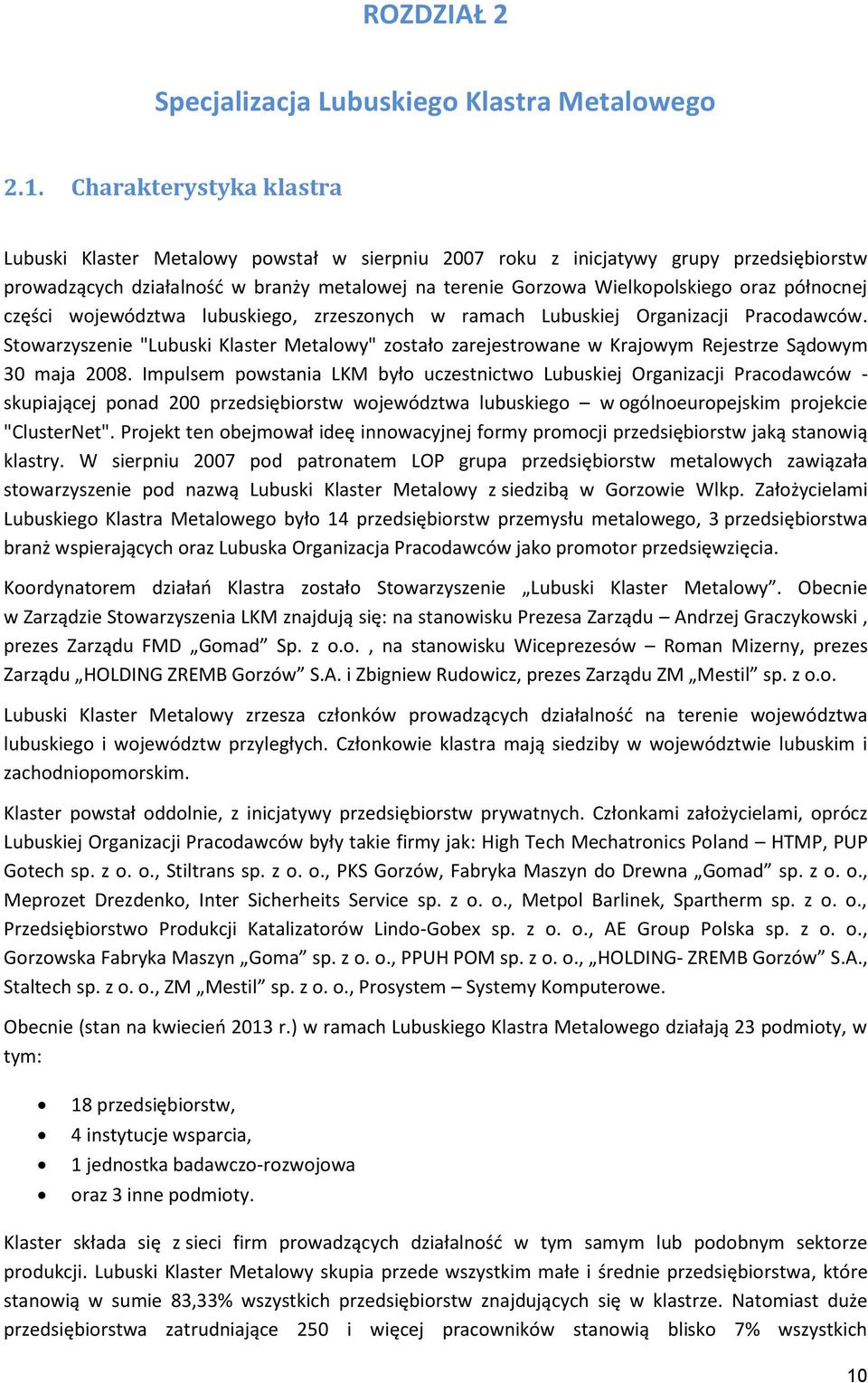 północnej części województwa lubuskiego, zrzeszonych w ramach Lubuskiej Organizacji Pracodawców.
