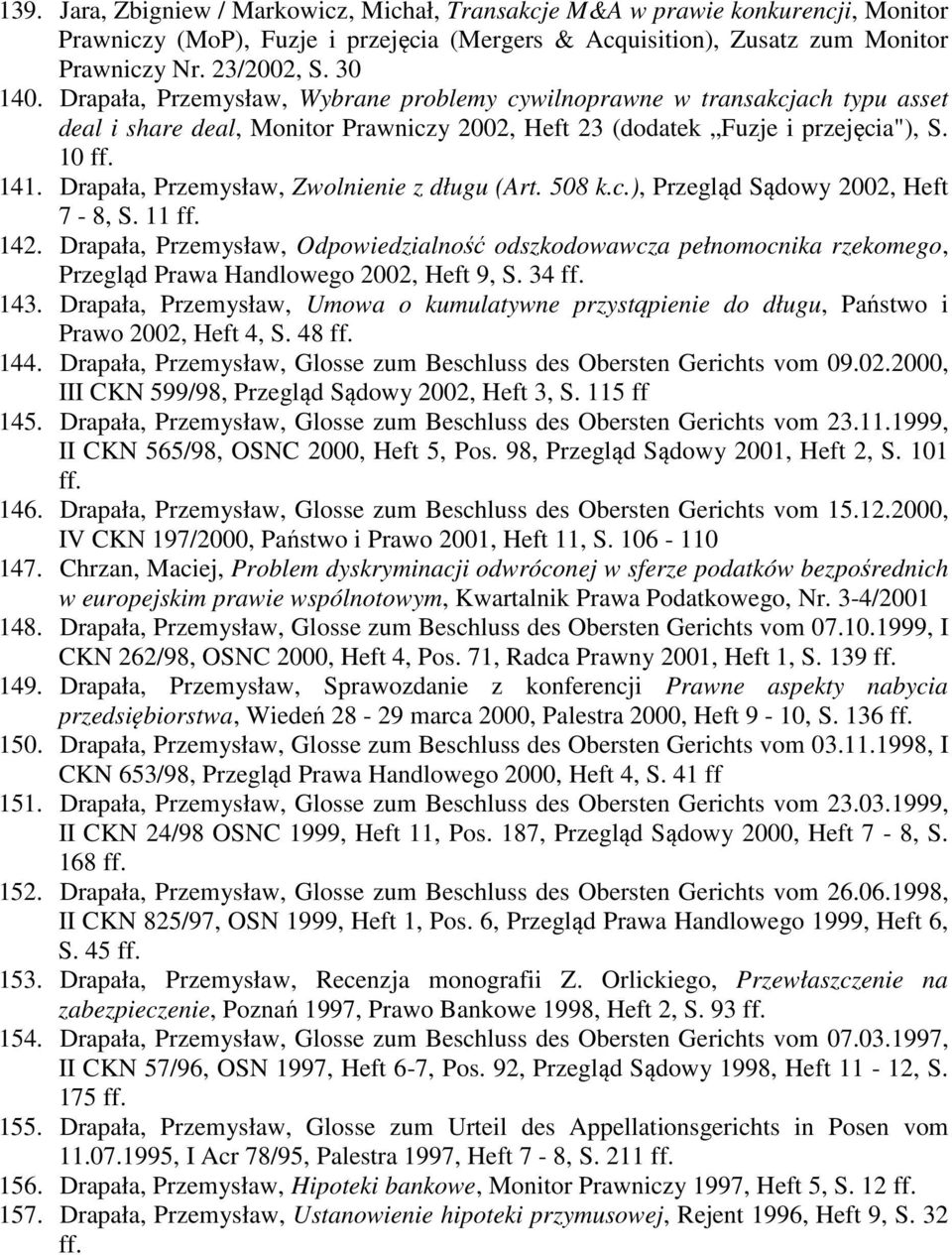 Drapała, Przemysław, Zwolnienie z długu (Art. 508 k.c.), Przegląd Sądowy 2002, Heft 7-8, S. 11 ff. 142.