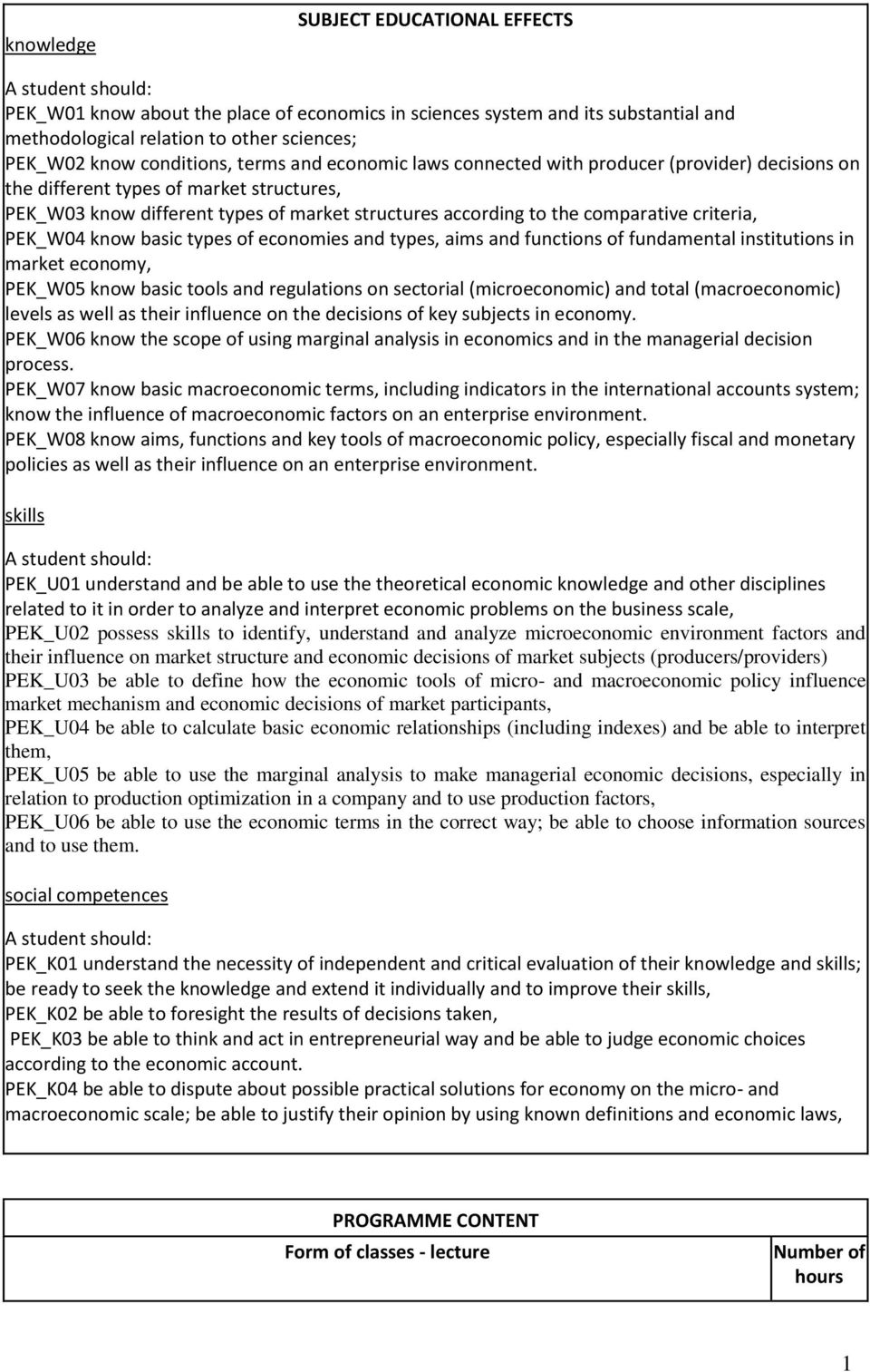 comparative criteria, PEK_W04 know basic types of economies and types, aims and functions of fundamental institutions in market economy, PEK_W05 know basic tools and regulations on sectorial