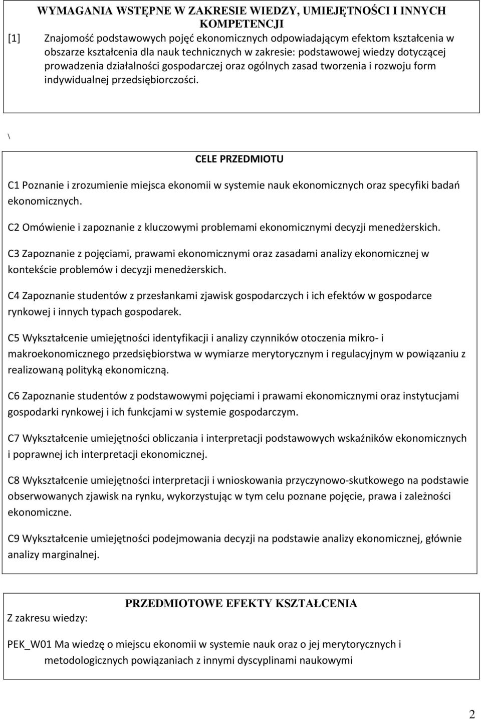 \ CELE PRZEDMIOTU C Poznanie i zrozumienie miejsca ekonomii w systemie nauk ekonomicznych oraz specyfiki badań ekonomicznych.