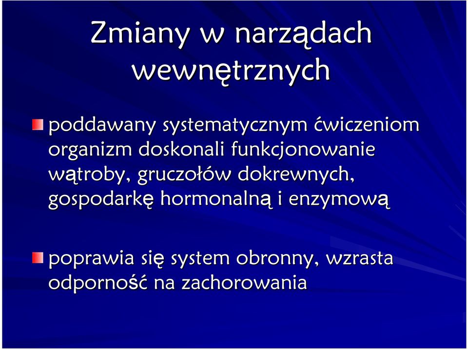 gruczołów w dokrewnych, gospodarkę hormonalną i enzymową