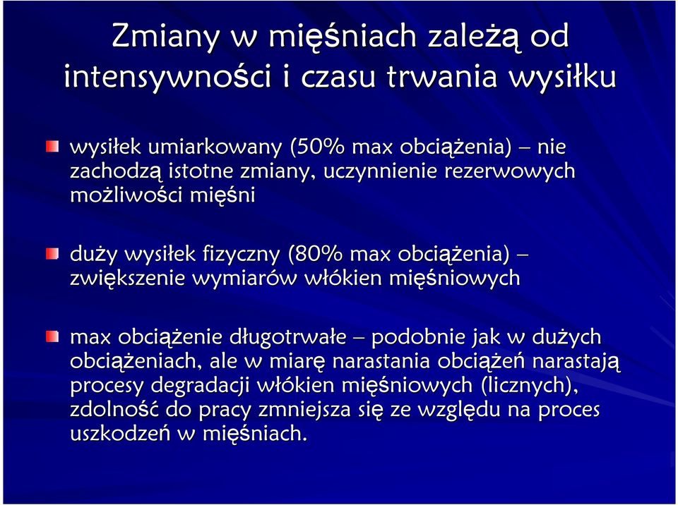 w mięś ęśniowych max obciąŝ ąŝenie długotrwad ugotrwałe podobnie jak w duŝych obciąŝ ąŝeniach, ale w miarę narastania obciąŝ ąŝeń