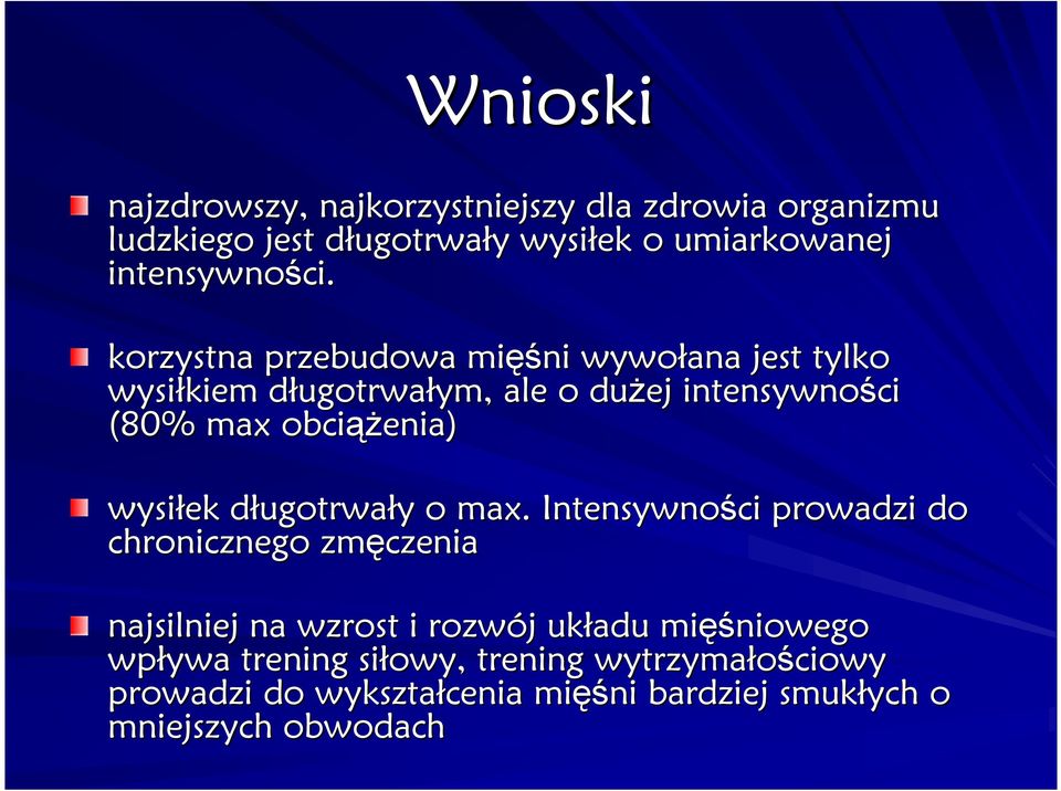 korzystna przebudowa mięś ęśni wywołana jest tylko wysiłkiem długotrwad ugotrwałym, ale o duŝej intensywności (80% max obciąŝ ąŝenia)