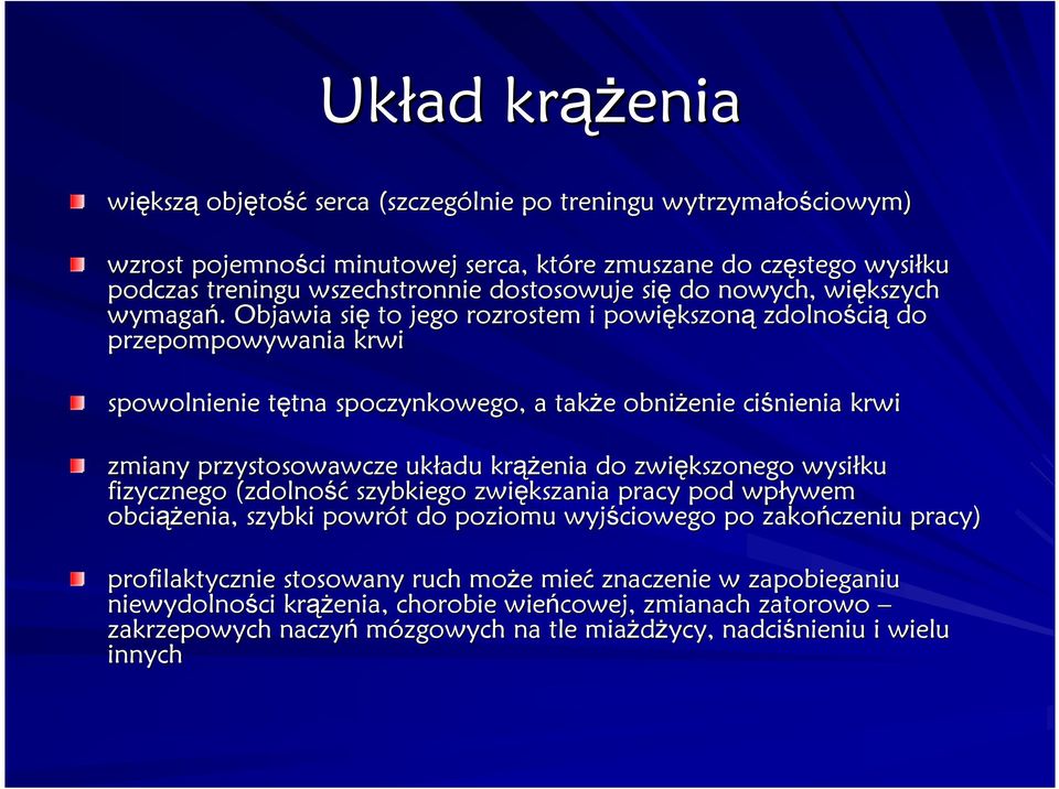 . Objawia się to jego rozrostem i powiększon kszoną zdolności cią do przepompowywania krwi spowolnienie tętna t tna spoczynkowego, a takŝe e obniŝenie ciśnienia krwi zmiany przystosowawcze układu