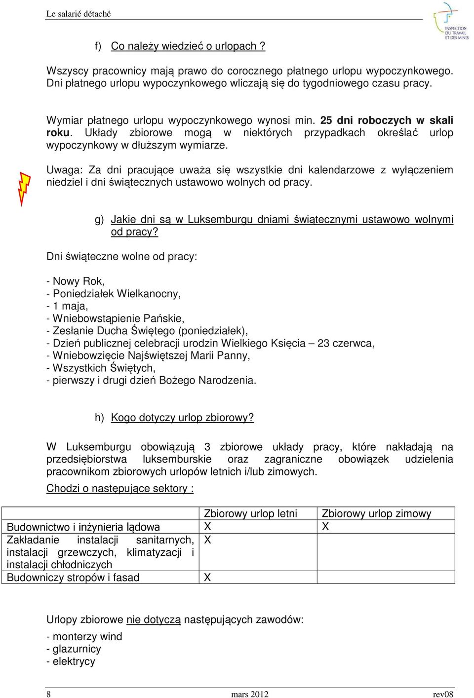 Uwaga: Za dni pracujące uważa się wszystkie dni kalendarzowe z wyłączeniem niedziel i dni świątecznych ustawowo wolnych od pracy.