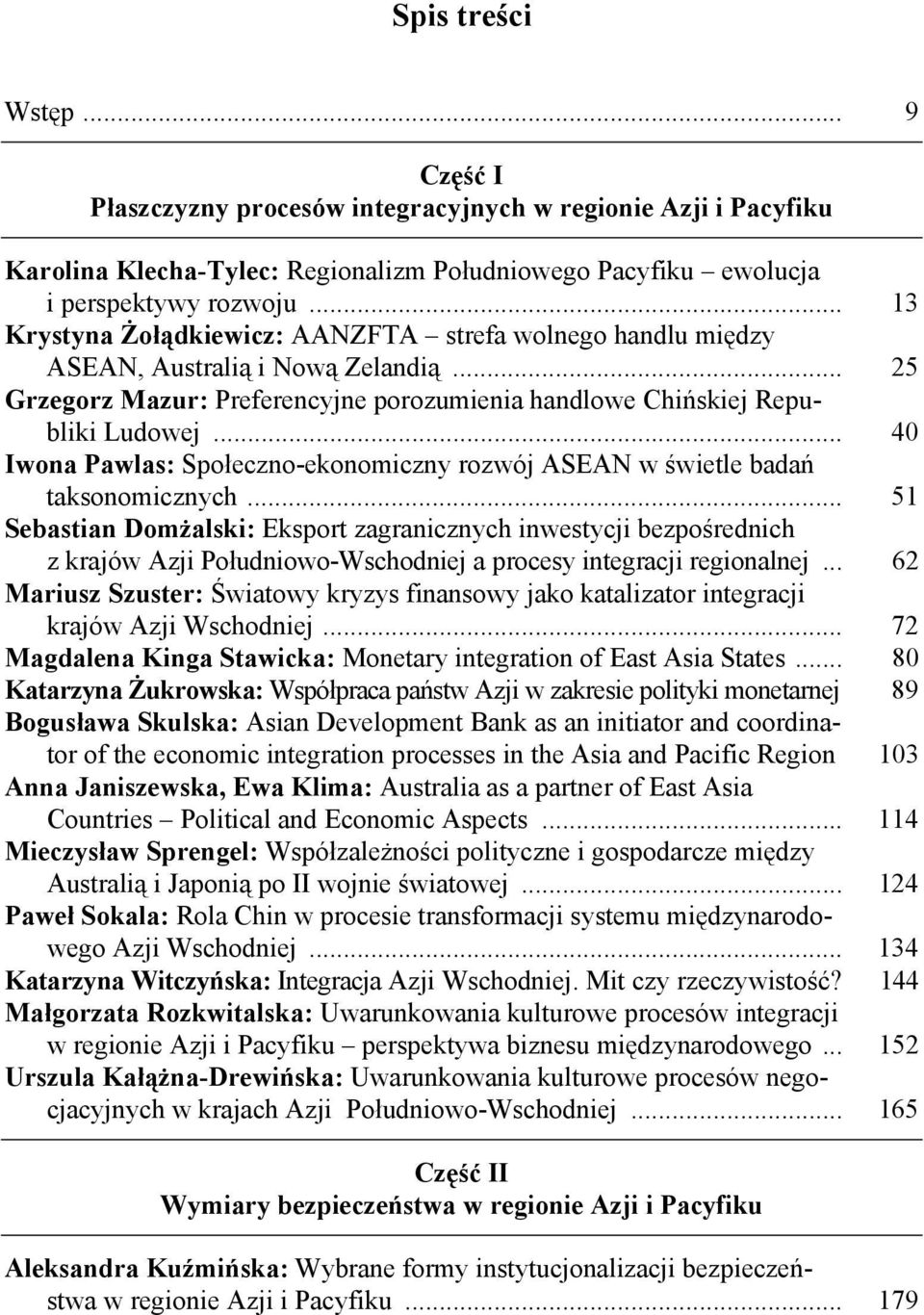 .. 40 Iwona Pawlas: Społeczno-ekonomiczny rozwój ASEAN w świetle badań taksonomicznych.
