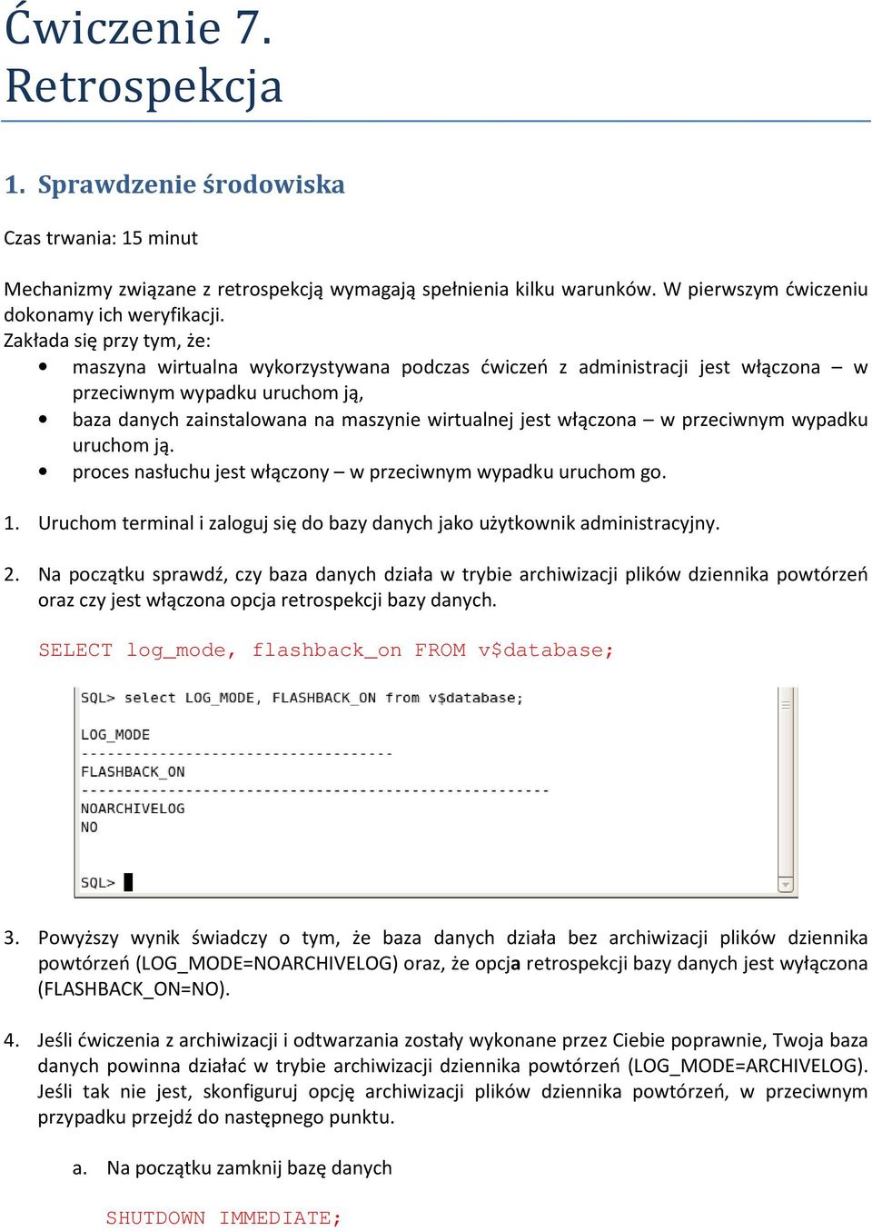 włączona w przeciwnym wypadku uruchom ją. proces nasłuchu jest włączony w przeciwnym wypadku uruchom go. 1. Uruchom terminal i zaloguj się do bazy danych jako użytkownik administracyjny. 2.