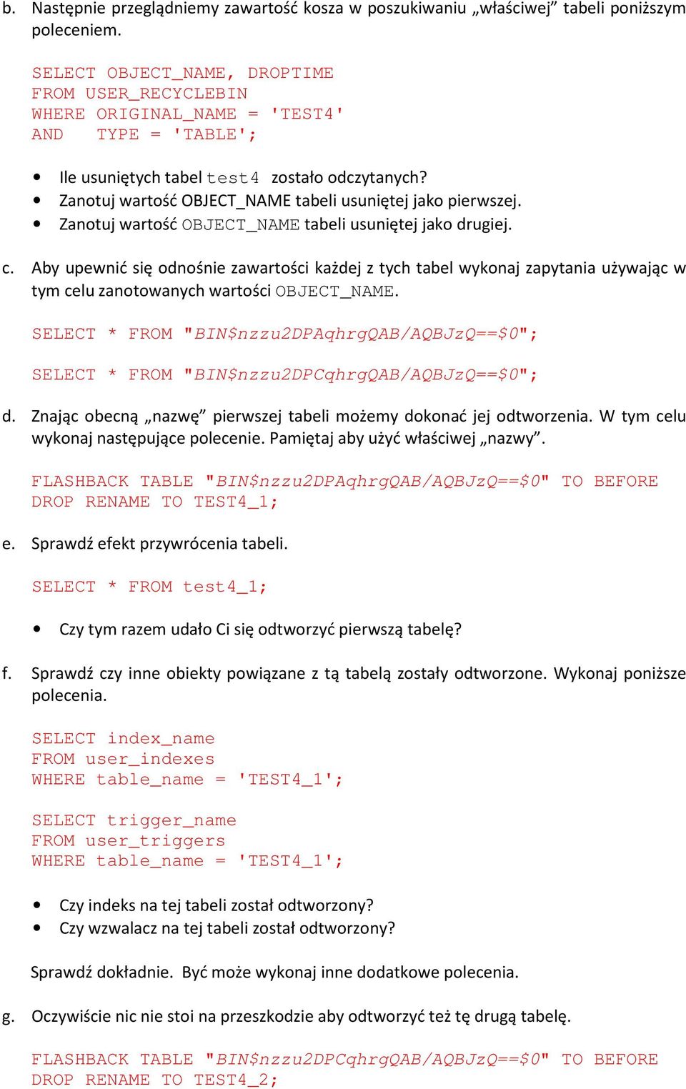 Zanotuj wartość OBJECT_NAME tabeli usuniętej jako pierwszej. Zanotuj wartość OBJECT_NAME tabeli usuniętej jako drugiej. c.