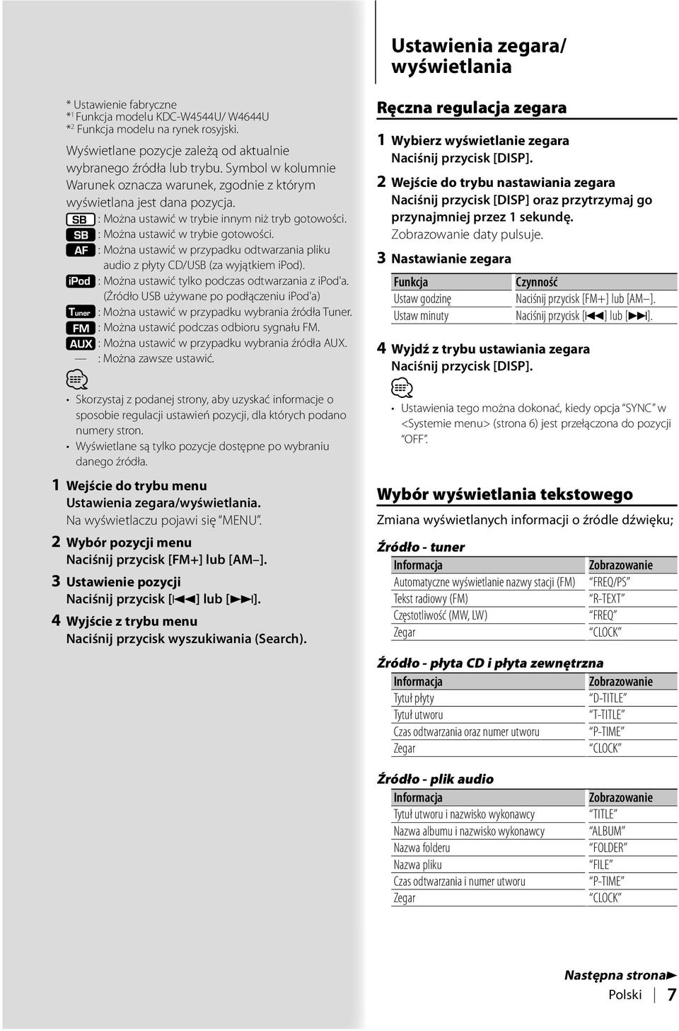 : Można ustawić w przypadku odtwarzania pliku audio z płyty CD/USB (za wyjątkiem ipod). : Można ustawić tylko podczas odtwarzania z ipod'a.