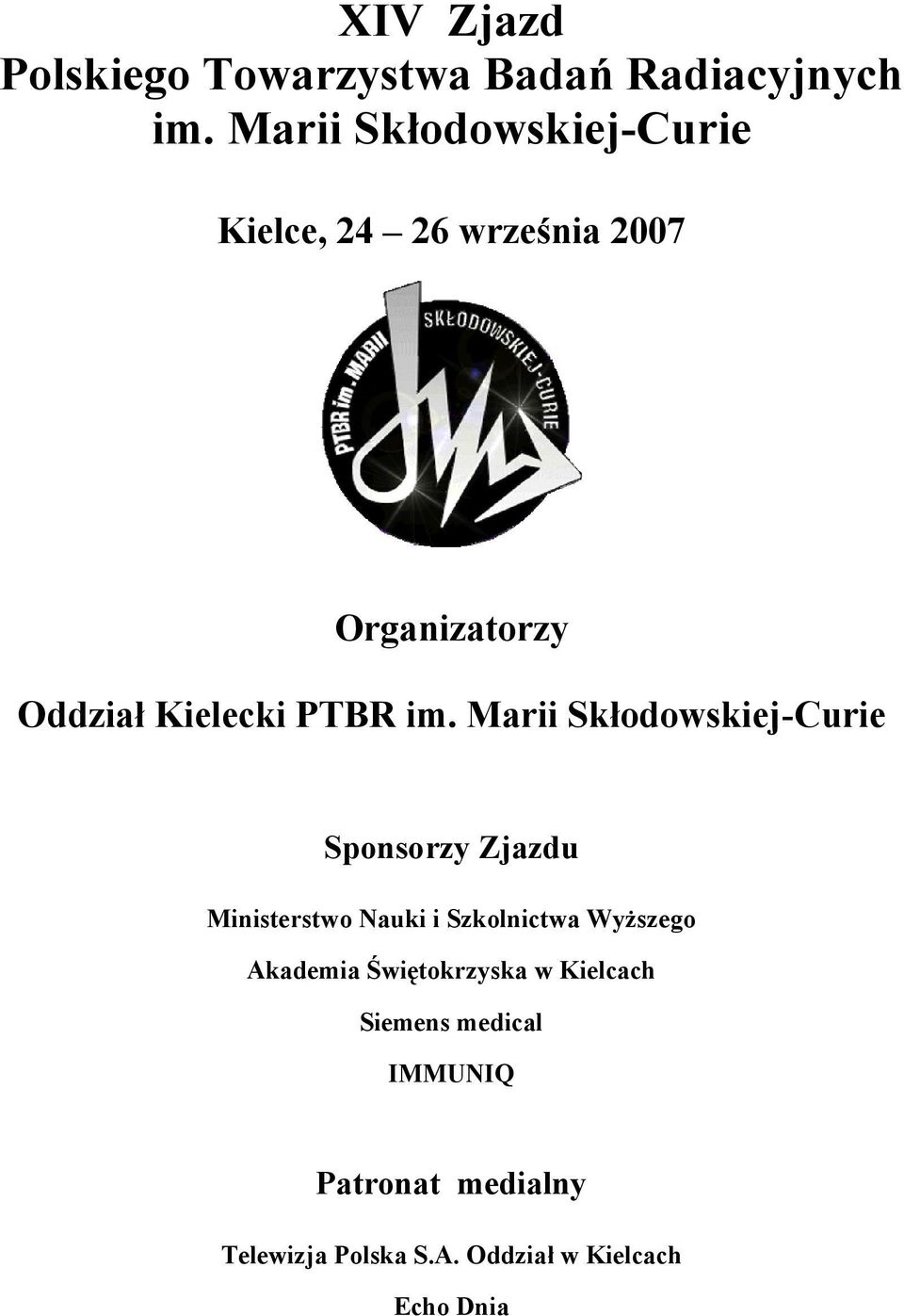 im. Marii Skłodowskiej-Curie Sponsorzy Zjazdu Ministerstwo Nauki i Szkolnictwa Wyższego