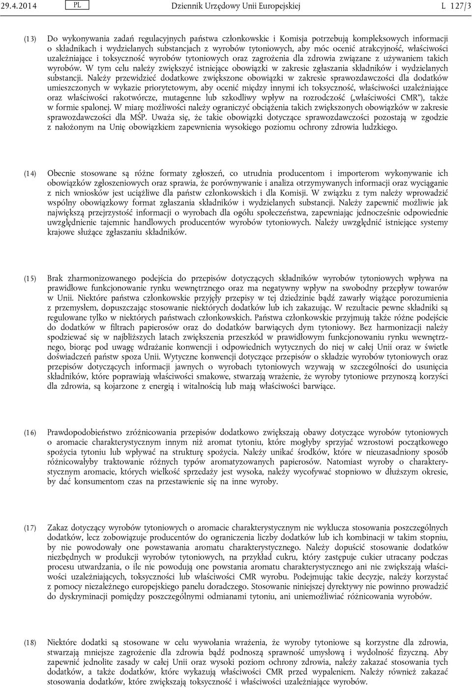 W tym celu należy zwiększyć istniejące obowiązki w zakresie zgłaszania składników i wydzielanych substancji.