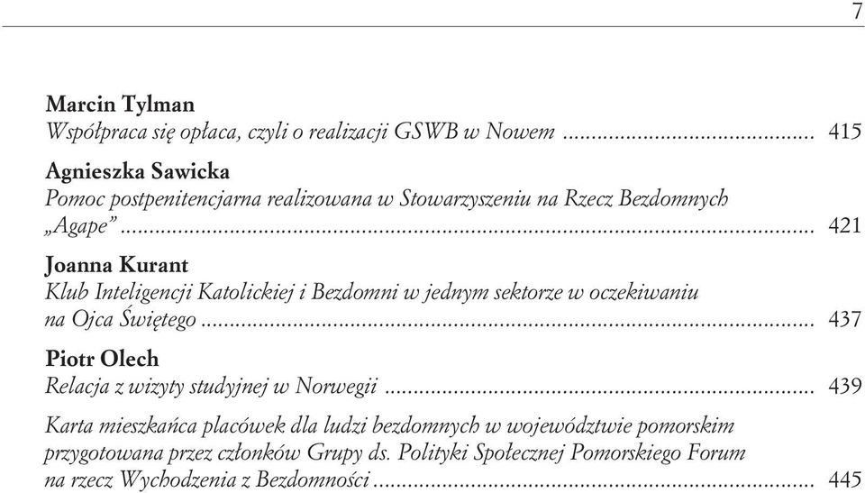 .. 421 Joanna Kurant Klub Inteligencji Katolickiej i Bezdomni w jednym sektorze w oczekiwaniu na Ojca Świętego.