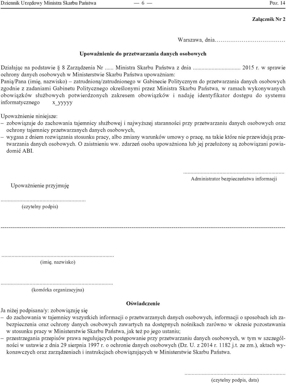 Gabinetu Politycznego określonymi przez Ministra Skarbu Państwa, w ramach wykonywanych obowiązków służbowych potwierdzonych zakresem obowiązków i nadaję identyfikator dostępu do systemu