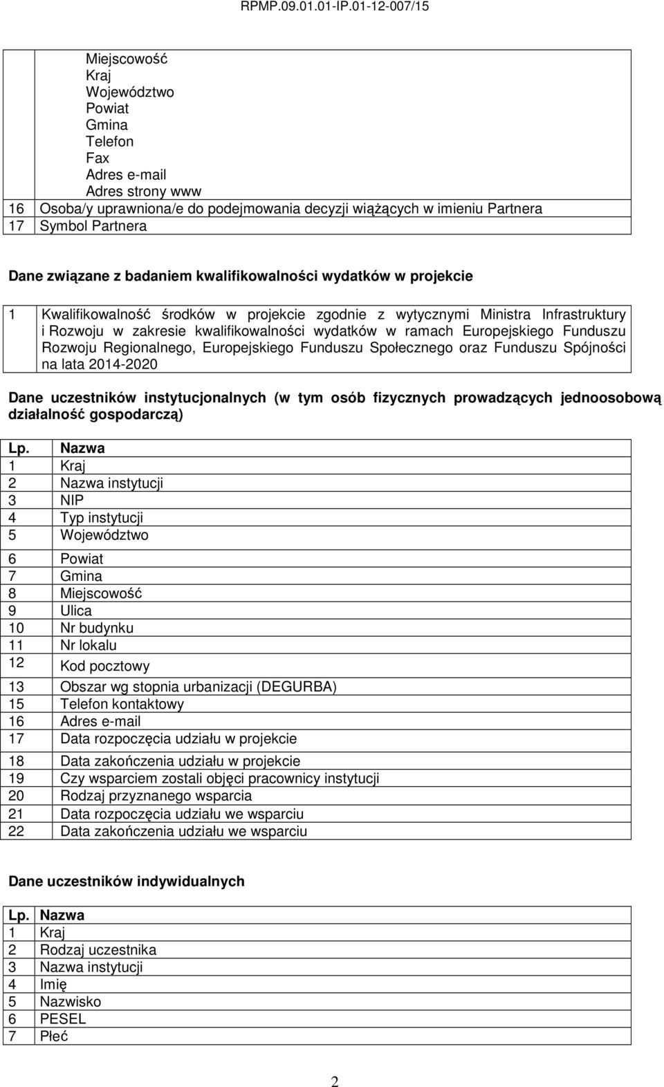 Europejskiego Funduszu Rozwoju Regionalnego, Europejskiego Funduszu Społecznego oraz Funduszu Spójności na lata 2014-2020 Dane uczestników instytucjonalnych (w tym osób fizycznych prowadzących