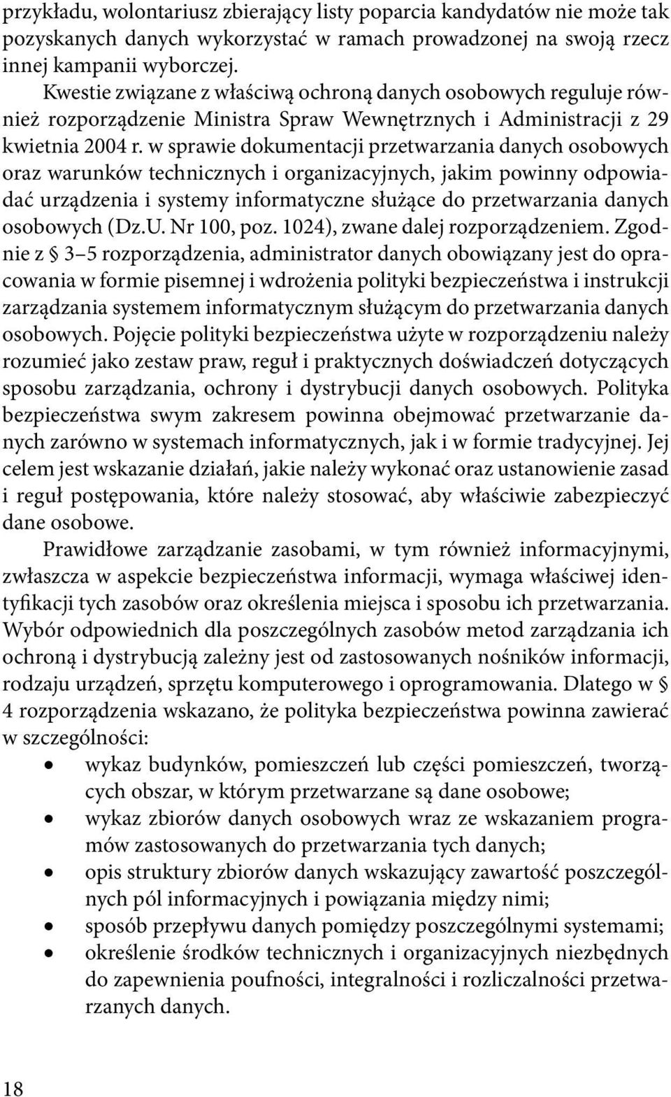 w sprawie dokumentacji przetwarzania danych osobowych oraz warunków technicznych i organizacyjnych, jakim powinny odpowiadać urządzenia i systemy informatyczne służące do przetwarzania danych