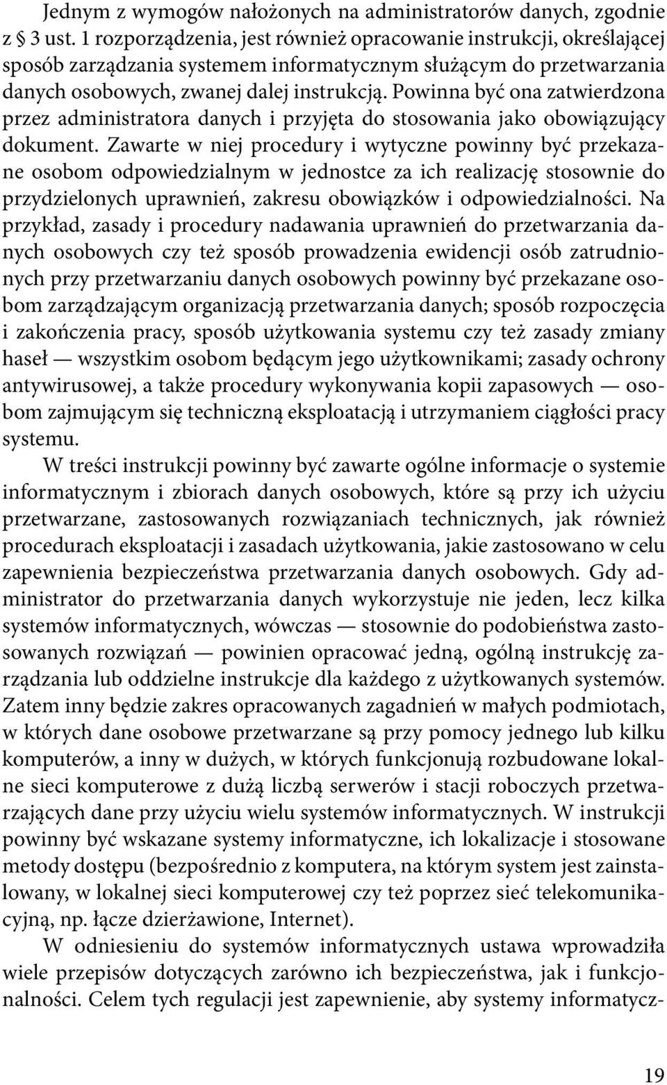 Powinna być ona zatwierdzona przez administratora danych i przyjęta do stosowania jako obowiązujący dokument.