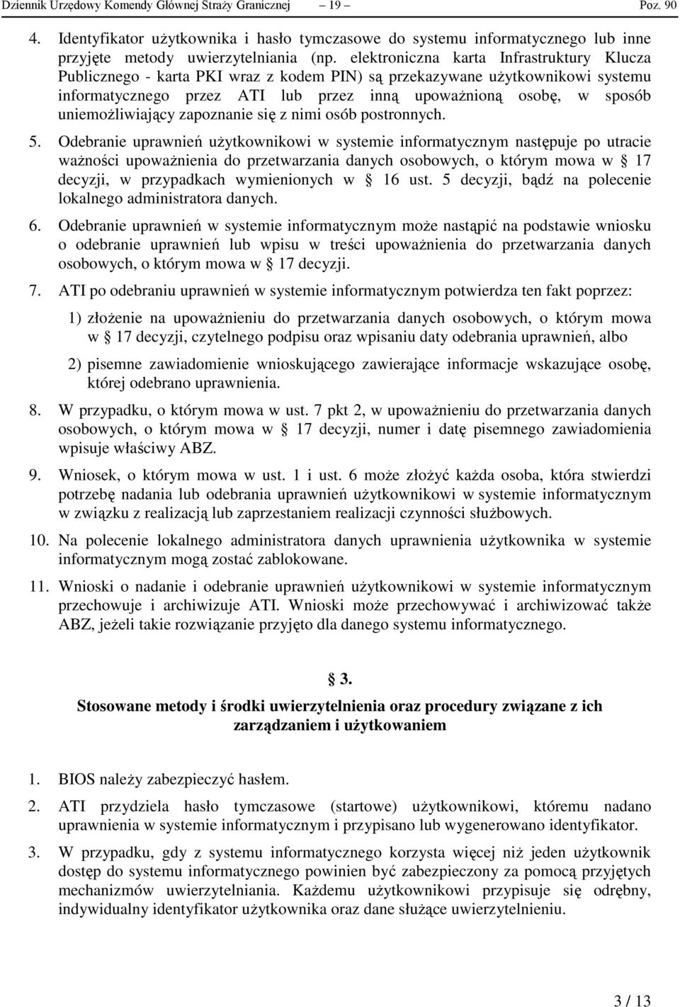 uniemożliwiający zapoznanie się z nimi osób postronnych. 5.