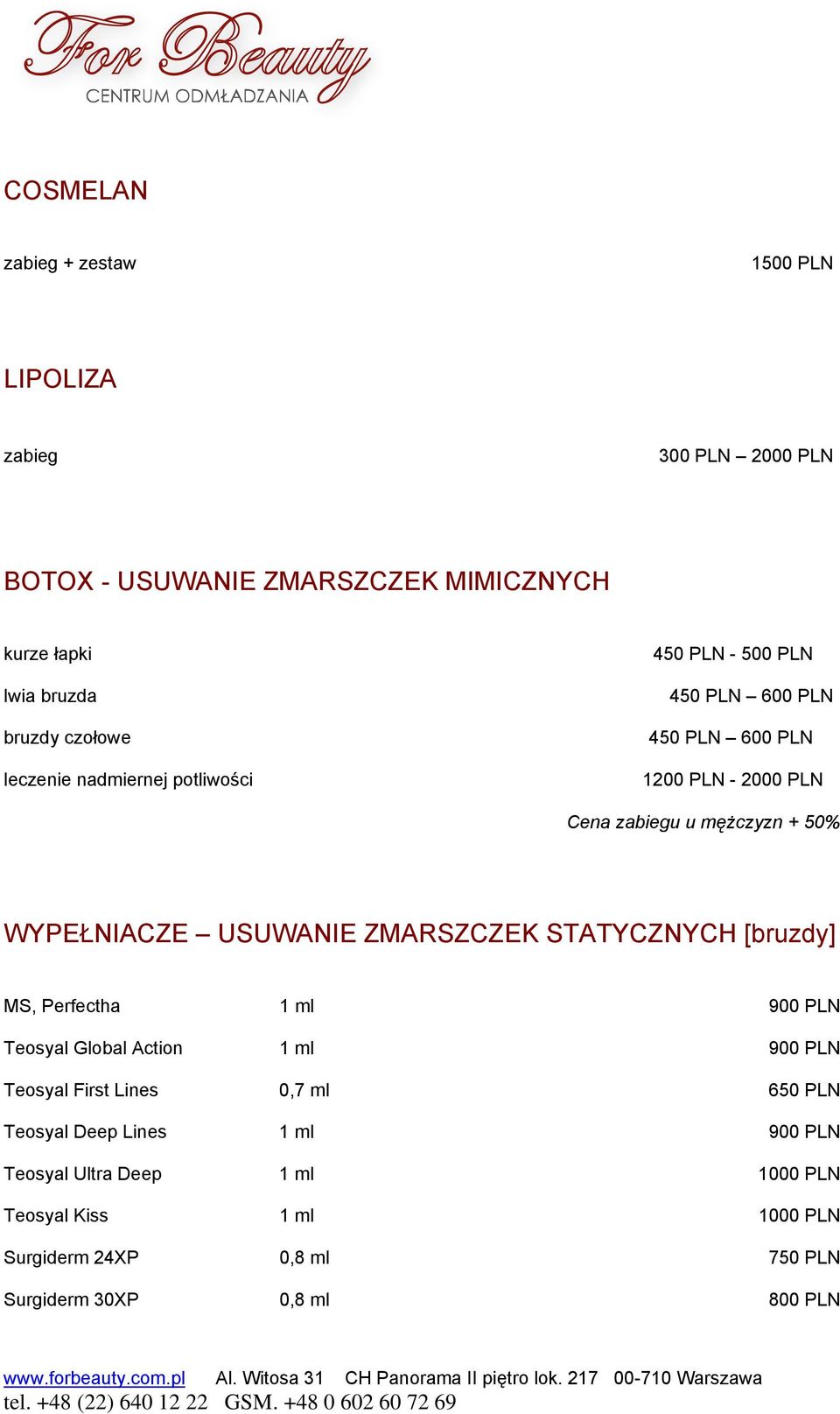 USUWANIE ZMARSZCZEK STATYCZNYCH [bruzdy] MS, Perfectha 1 ml 900 PLN Teosyal Global Action 1 ml 900 PLN Teosyal First Lines 0,7 ml 650 PLN