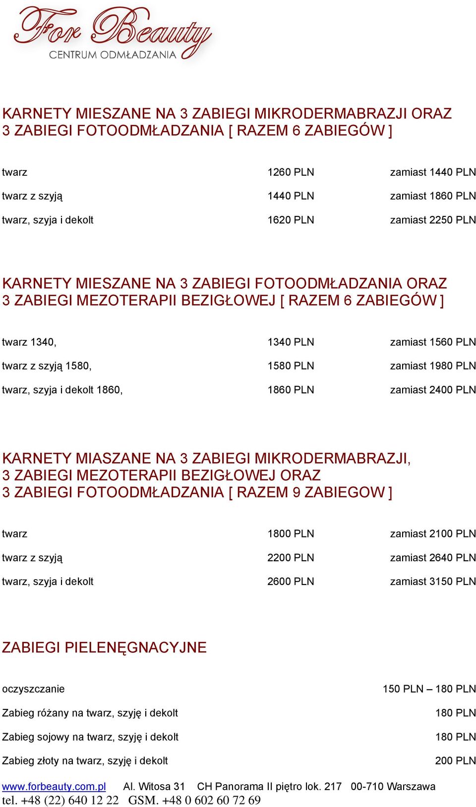 PLN twarz, szyja i dekolt 1860, 1860 PLN zamiast 2400 PLN KARNETY MIASZANE NA 3 ZABIEGI MIKRODERMABRAZJI, 3 ZABIEGI MEZOTERAPII BEZIGŁOWEJ ORAZ 3 ZABIEGI FOTOODMŁADZANIA [ RAZEM 9 ZABIEGOW ] twarz