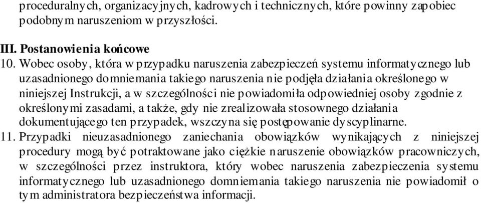 szczególnoci nie powiadomiła odpowiedniej osoby zgodnie z okrelonymi zasadami, a take, gdy nie zrealizowała stosownego działania dokumentujcego ten przypadek, wszczyna si postpowanie dyscyplinarne.