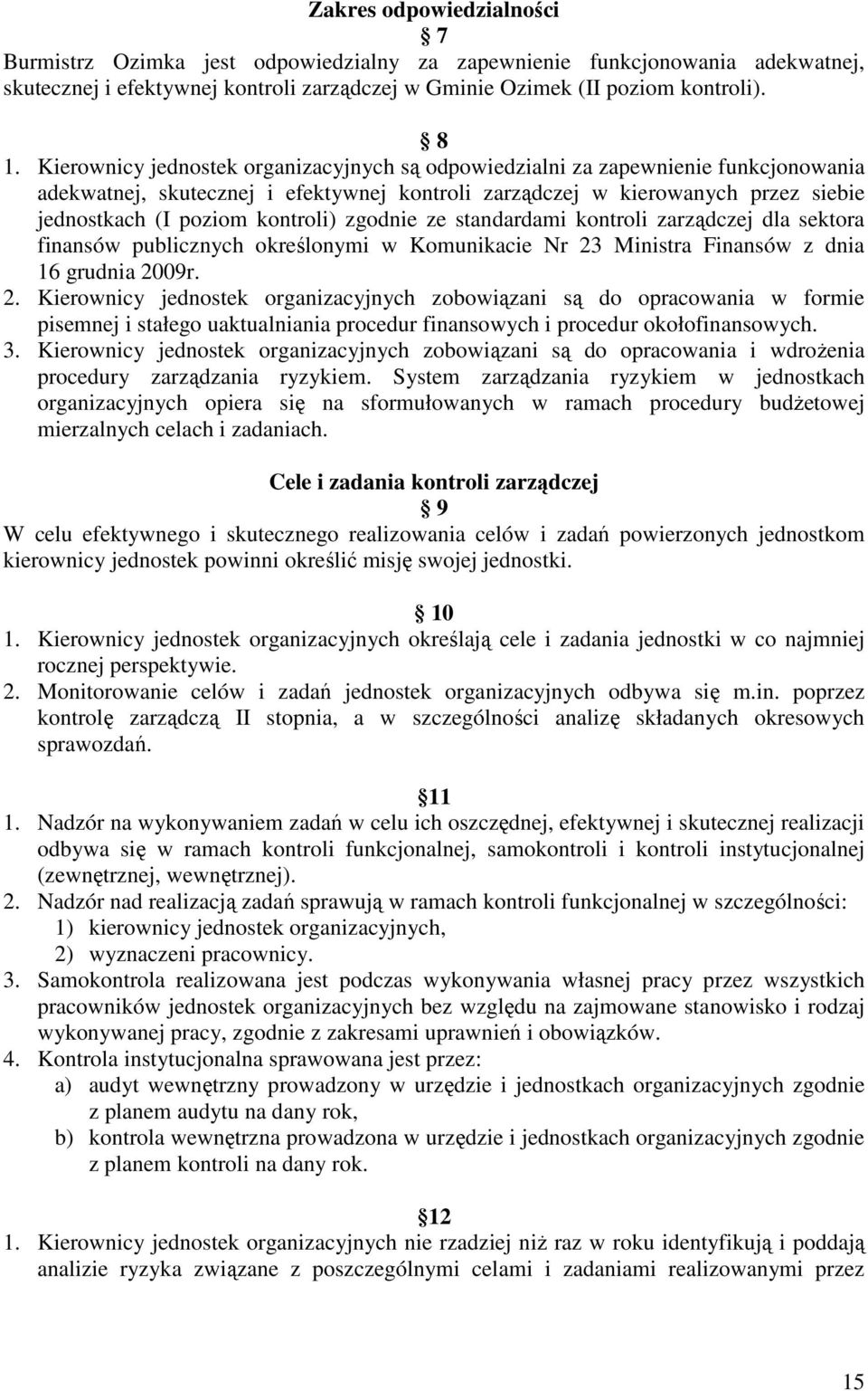 zgodnie ze standardami kontroli zarządczej dla sektora finansów publicznych określonymi w Komunikacie Nr 23