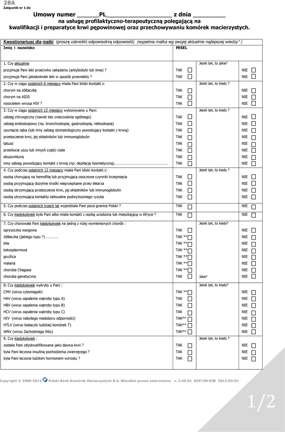 przyjmuje Pani leki przeciwko zakażeniu (antybiotyki lub inne)? przyjmuje Pani jakiekolwiek leki w sposób przewlekły? 2.