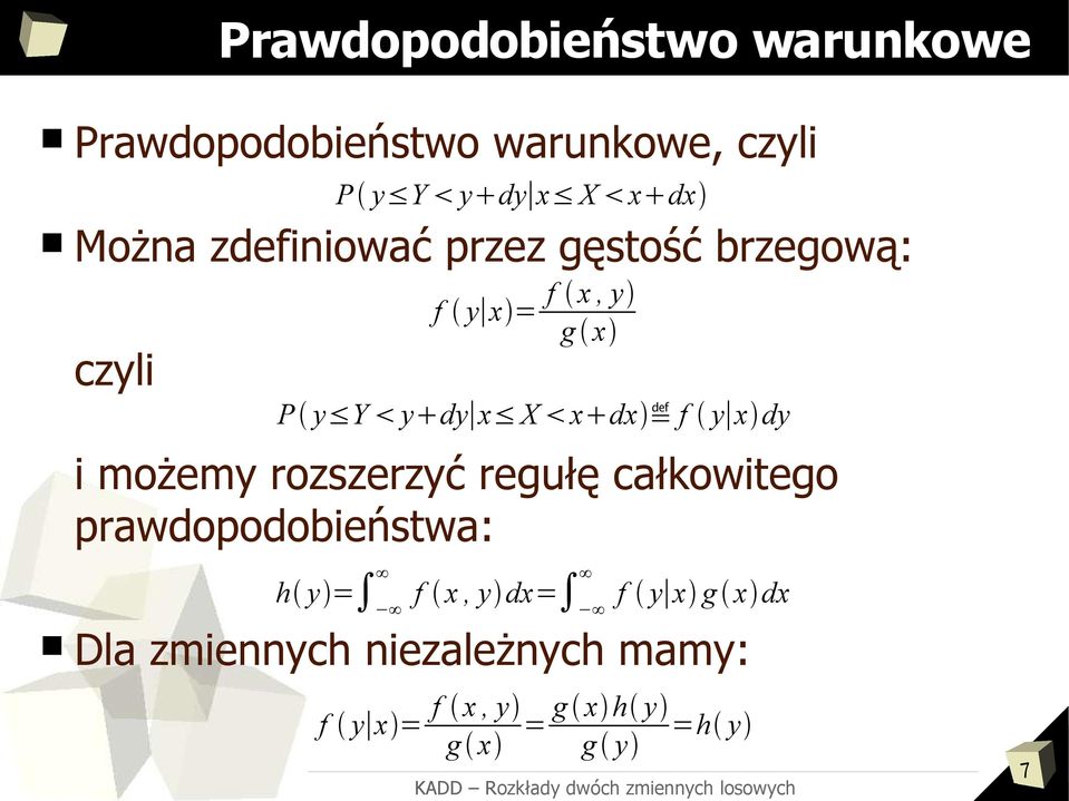 dx f y x dy i możemy rozszerzyć regułę całkowitego prawdopodobieństwa: h y = Dla