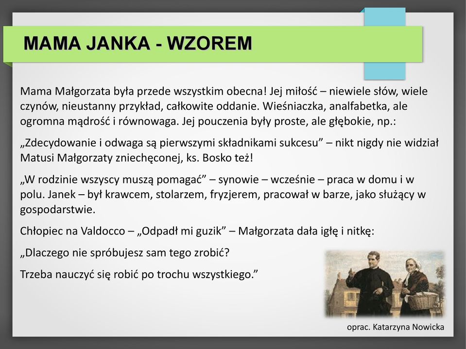: Zdecydowanie i odwaga są pierwszymi składnikami sukcesu nikt nigdy nie widział Matusi Małgorzaty zniechęconej, ks. Bosko też!