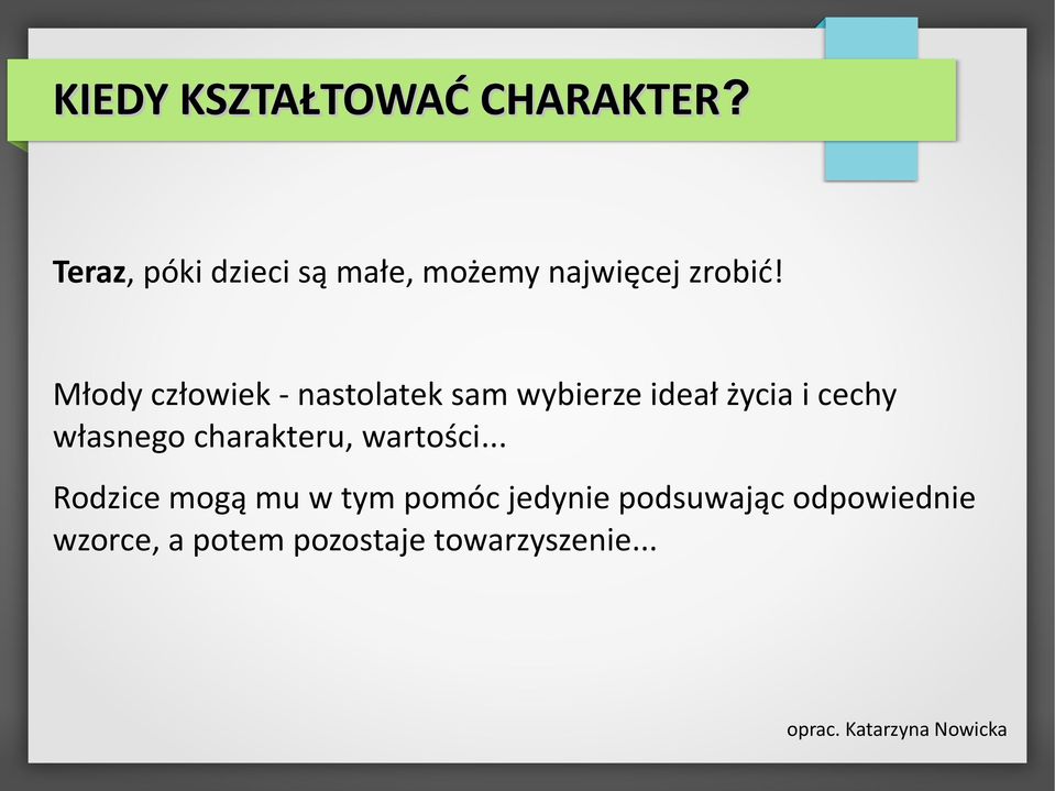 Młody człowiek - nastolatek sam wybierze ideał życia i cechy własnego
