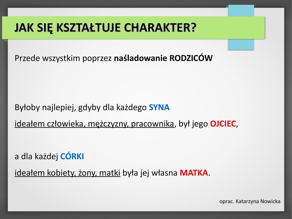 najlepiej, gdyby dla każdego SYNA ideałem człowieka,
