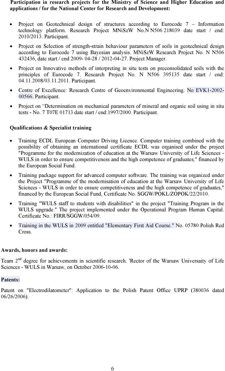 Project on Selection of strength-strain behaviour parameters of soils in geotechnical design according to Eurocode 7 using Bayesian analysis. MNiSzW Research Project No.