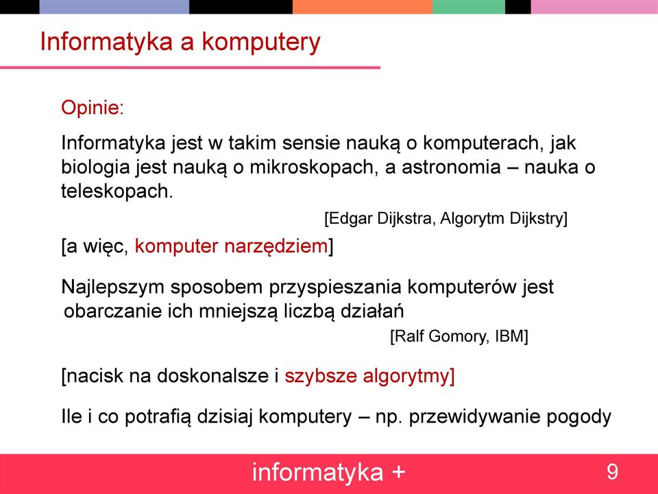 [a więc, komputer narzędziem] [Edgar Dijkstra, Algorytm Dijkstry] Najlepszym sposobem przyspieszania komputerów