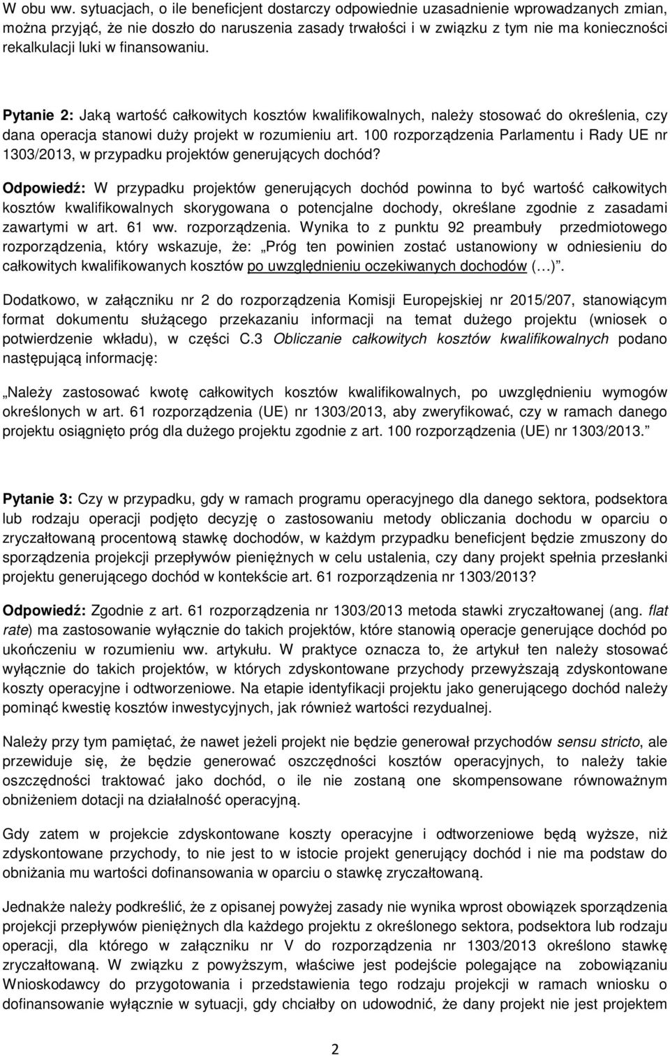 luki w finansowaniu. Pytanie 2: Jaką wartość całkowitych kosztów kwalifikowalnych, należy stosować do określenia, czy dana operacja stanowi duży projekt w rozumieniu art.