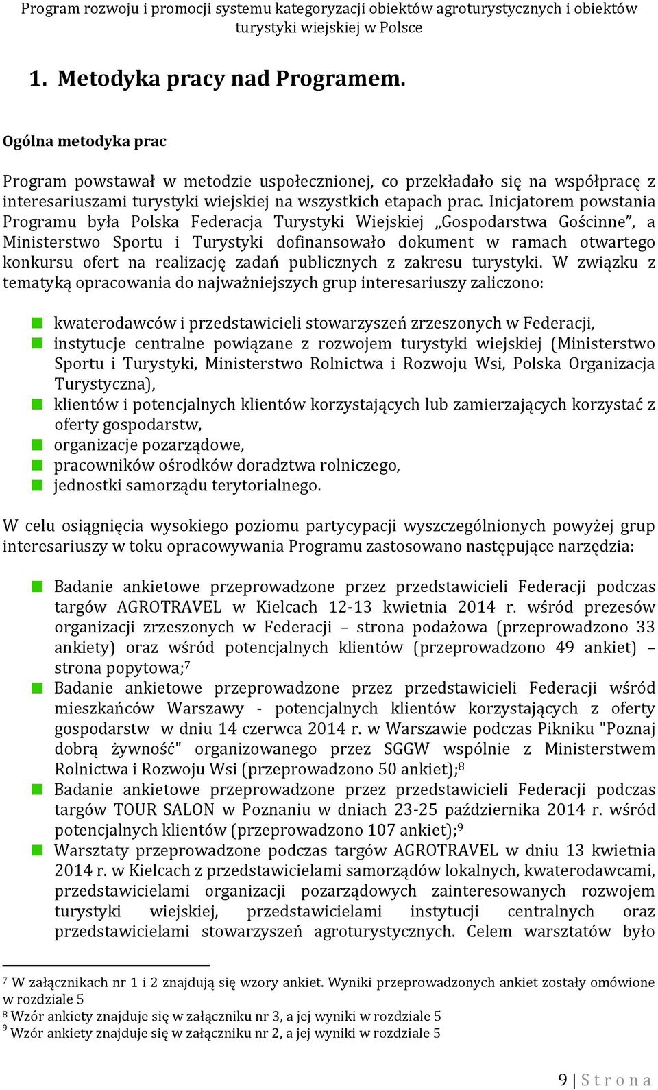 realizację zadań publicznych z zakresu turystyki.