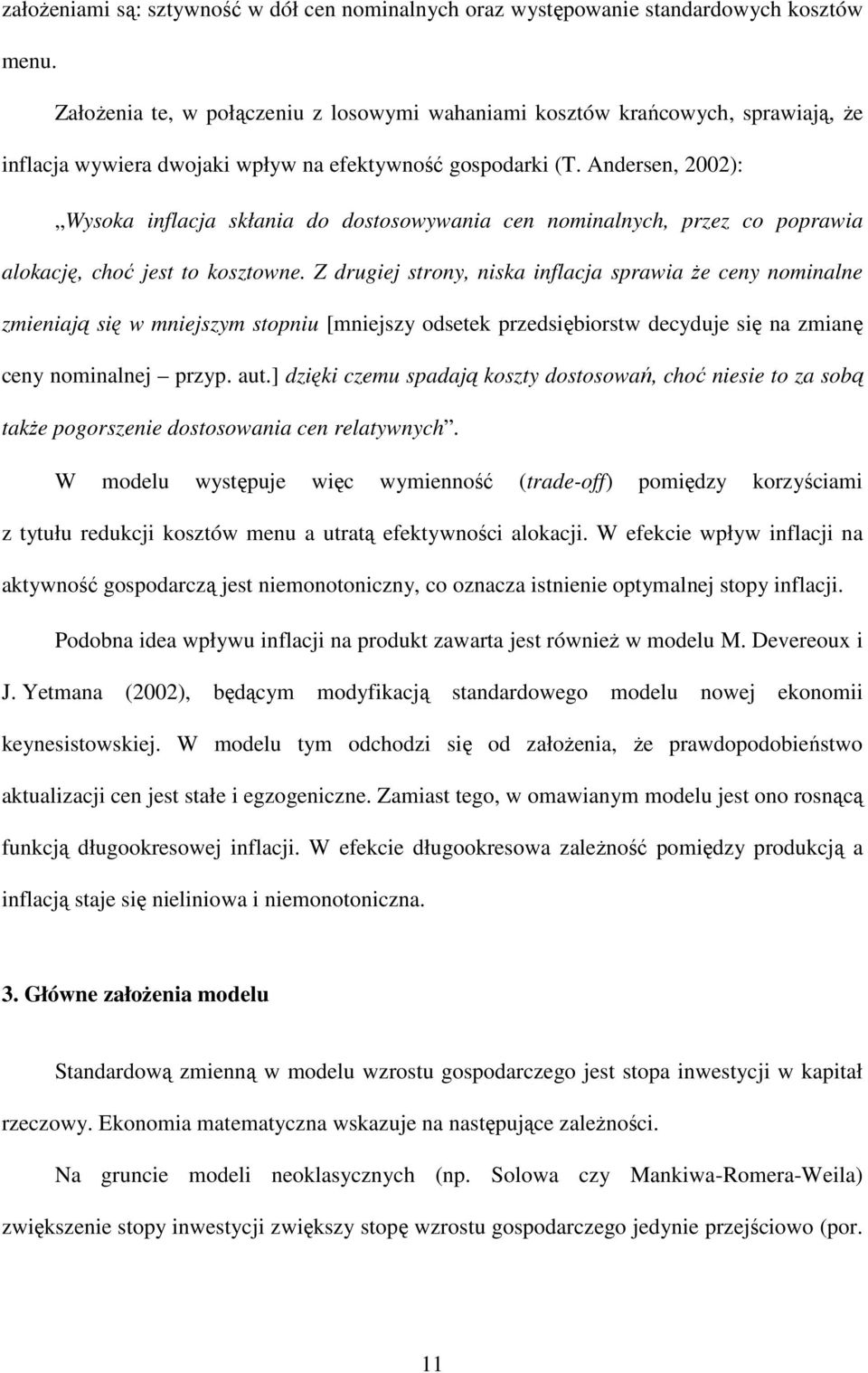 Andersen, 2002): Wysoka inflacja skłania do dososowywania cen nominalnych, przez co poprawia alokację, choć jes o koszowne.