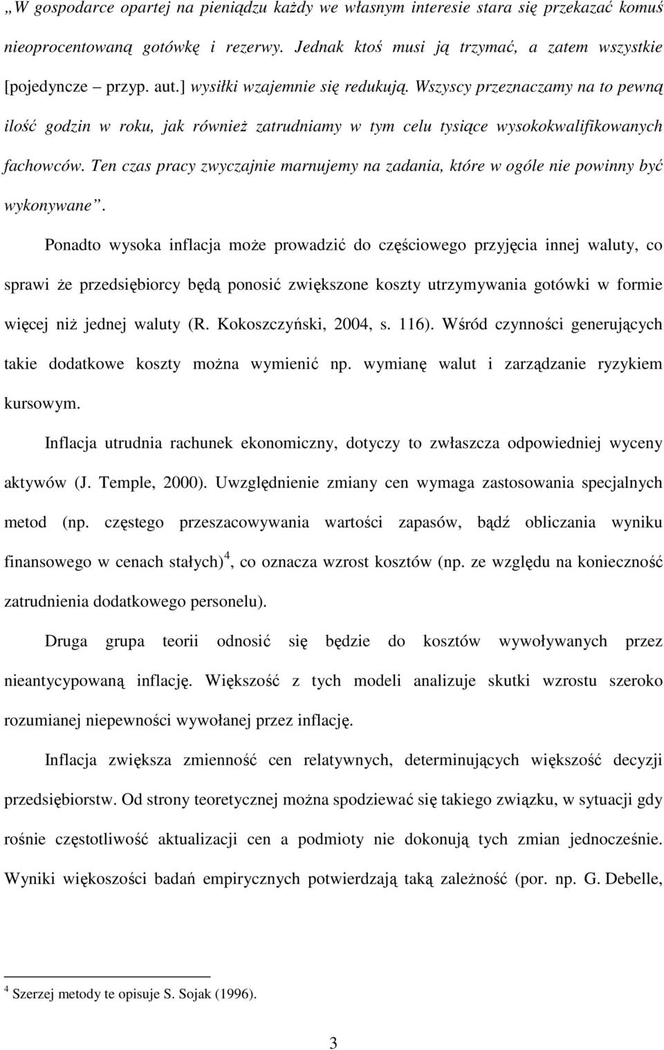 Ten czas pracy zwyczajnie marnujemy na zadania, kóre w ogóle nie powinny być wykonywane.